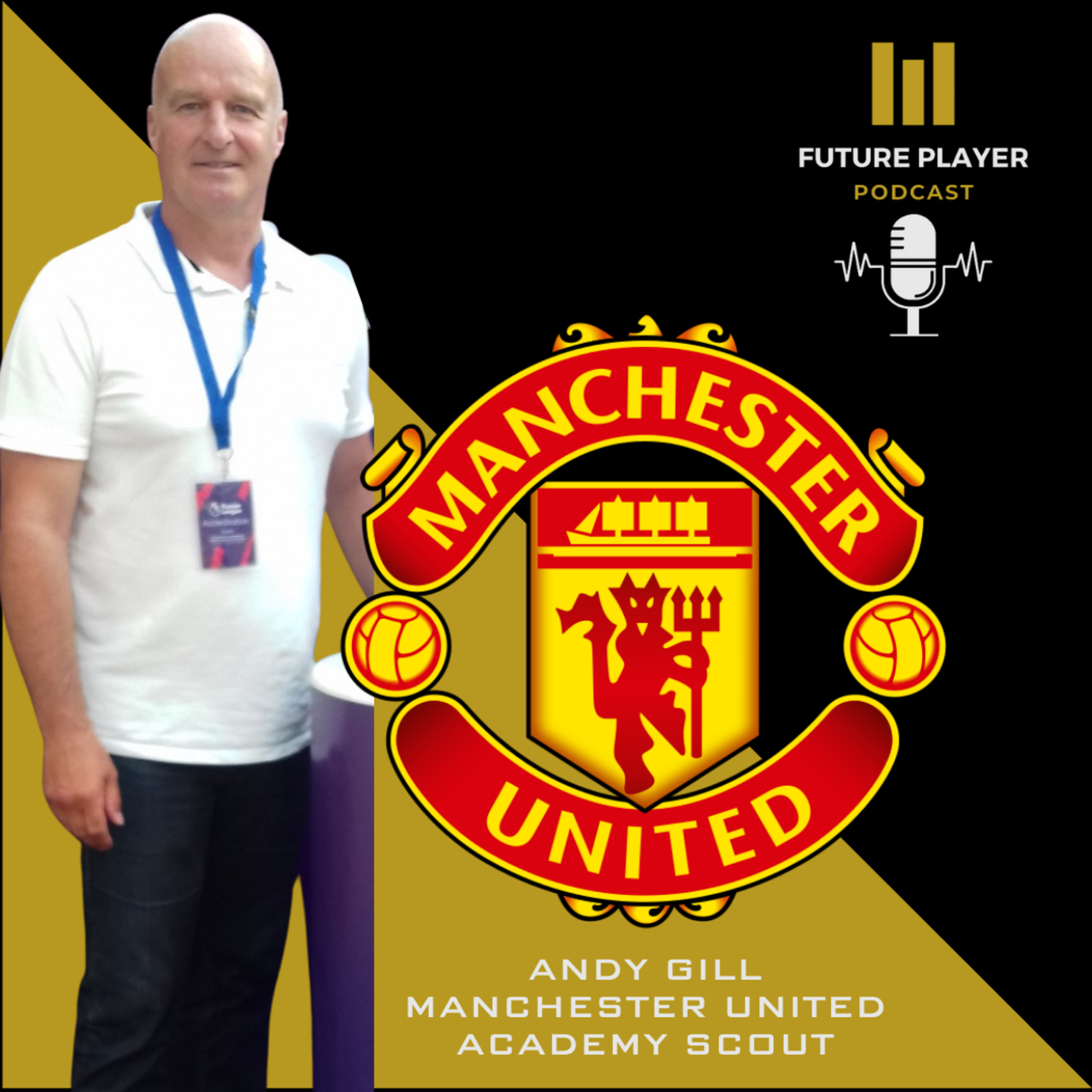Season 2 - Recruitment & Scouting with Andy Gill, Manchester United Academy Scout