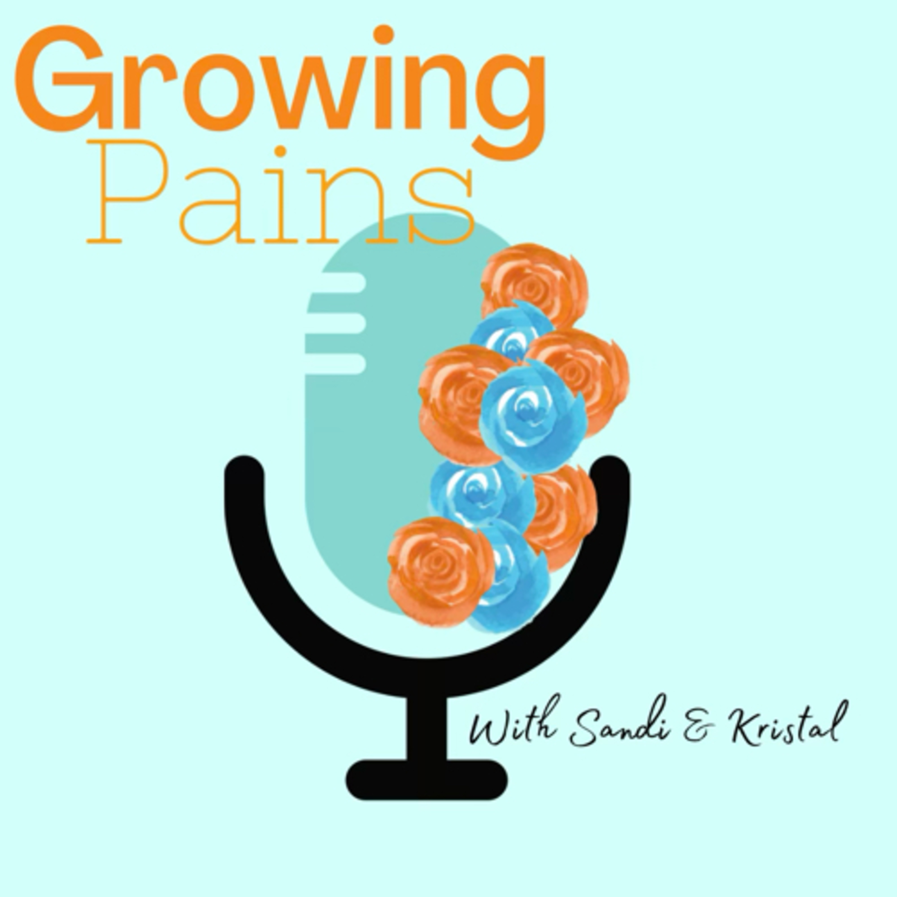 Growing Pains Podcast w/Sandi & Kristal