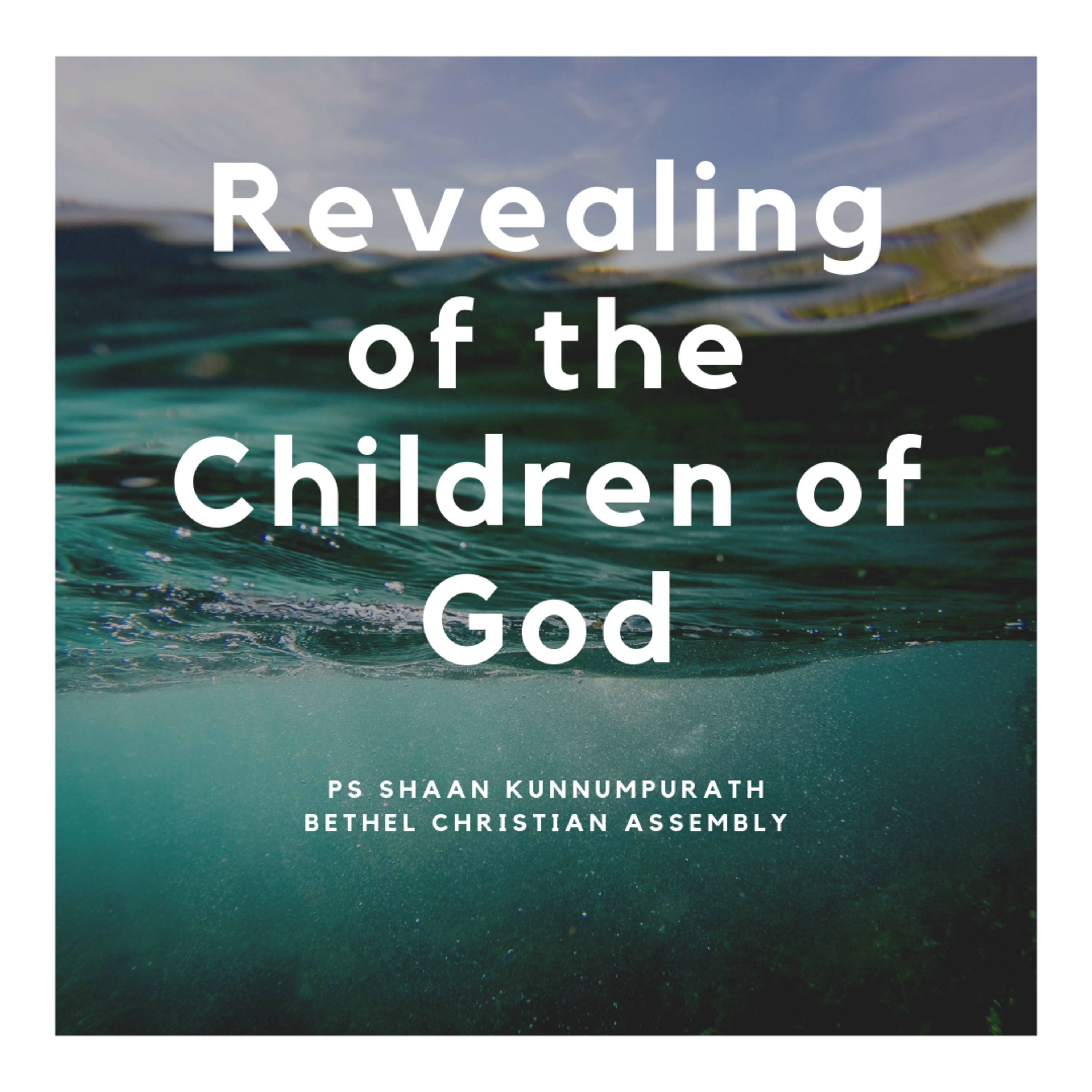 Revealing of the Children of God_Ps Shaan Kunnumpurath
