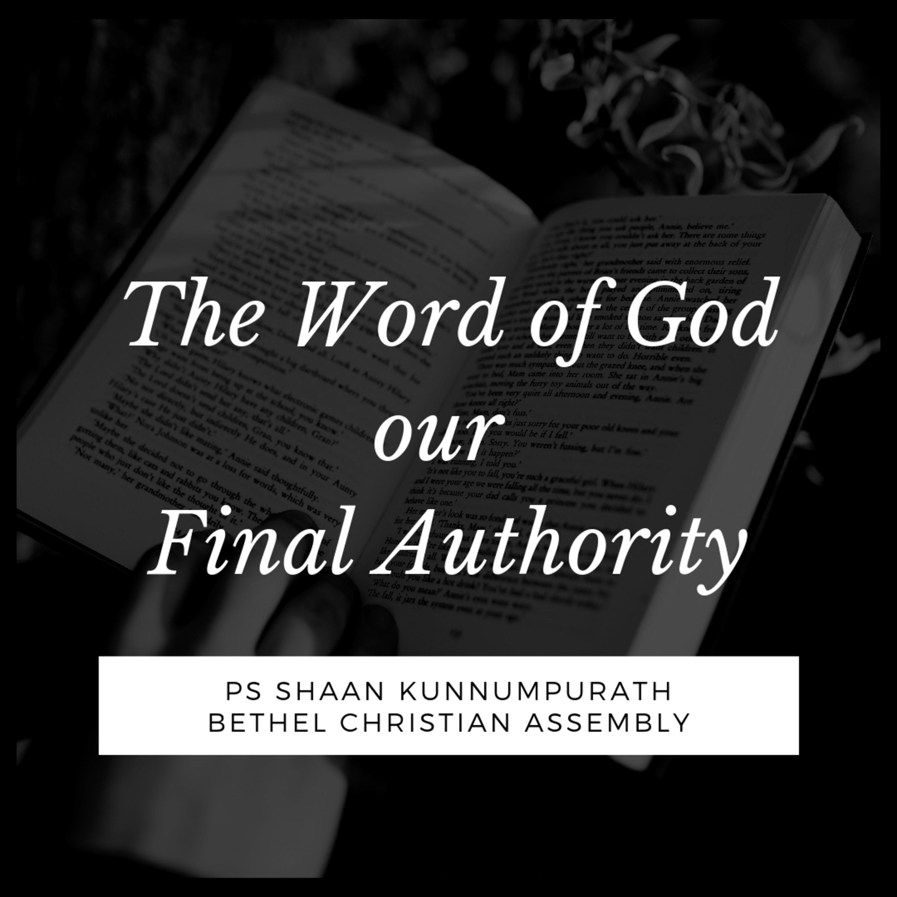The Word of God our Final Authority_Ps Shaan Kunnumpurath