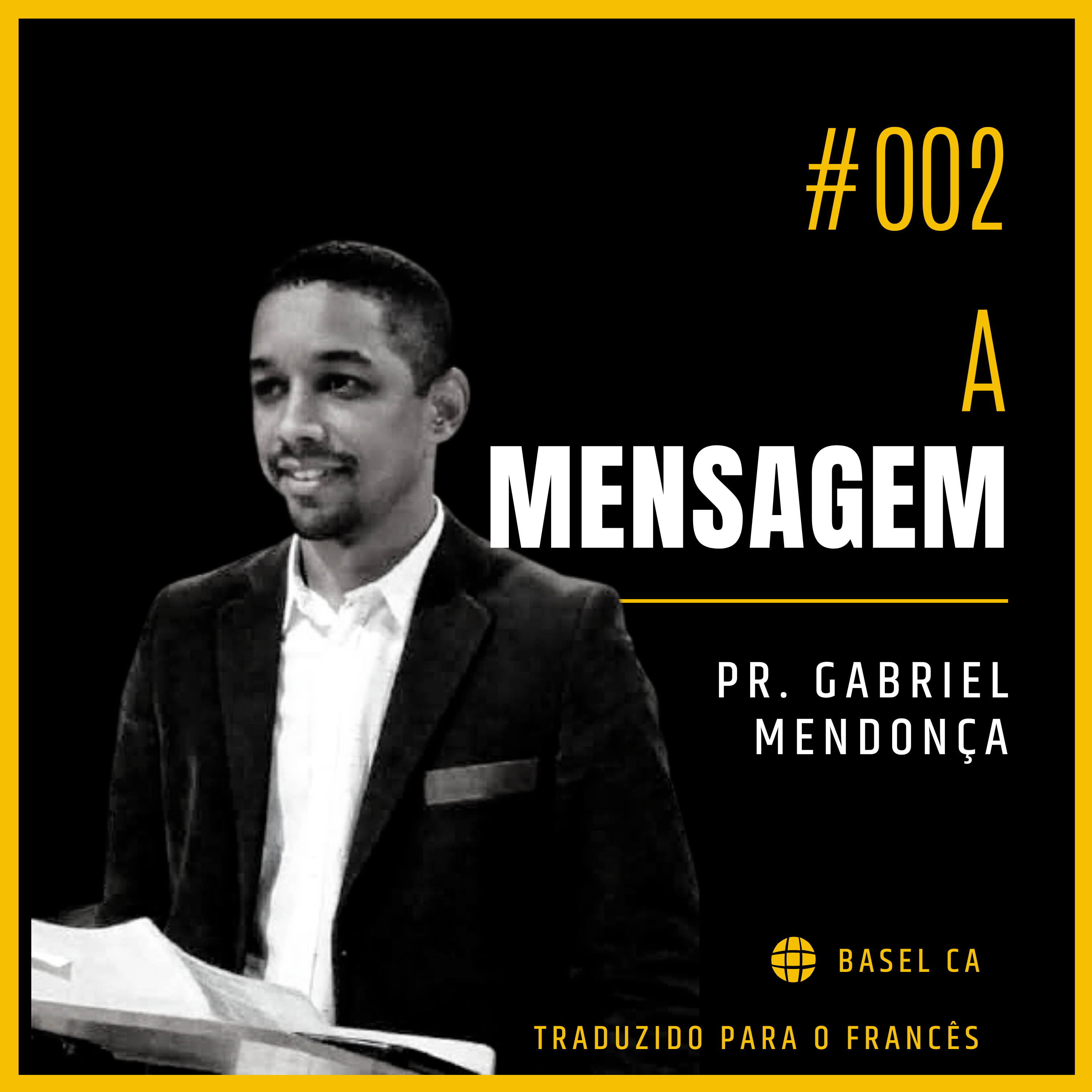 #002 - Pr. Gabriel Mendonça - A Mensagem (c/tradução para francês) episode artwork
