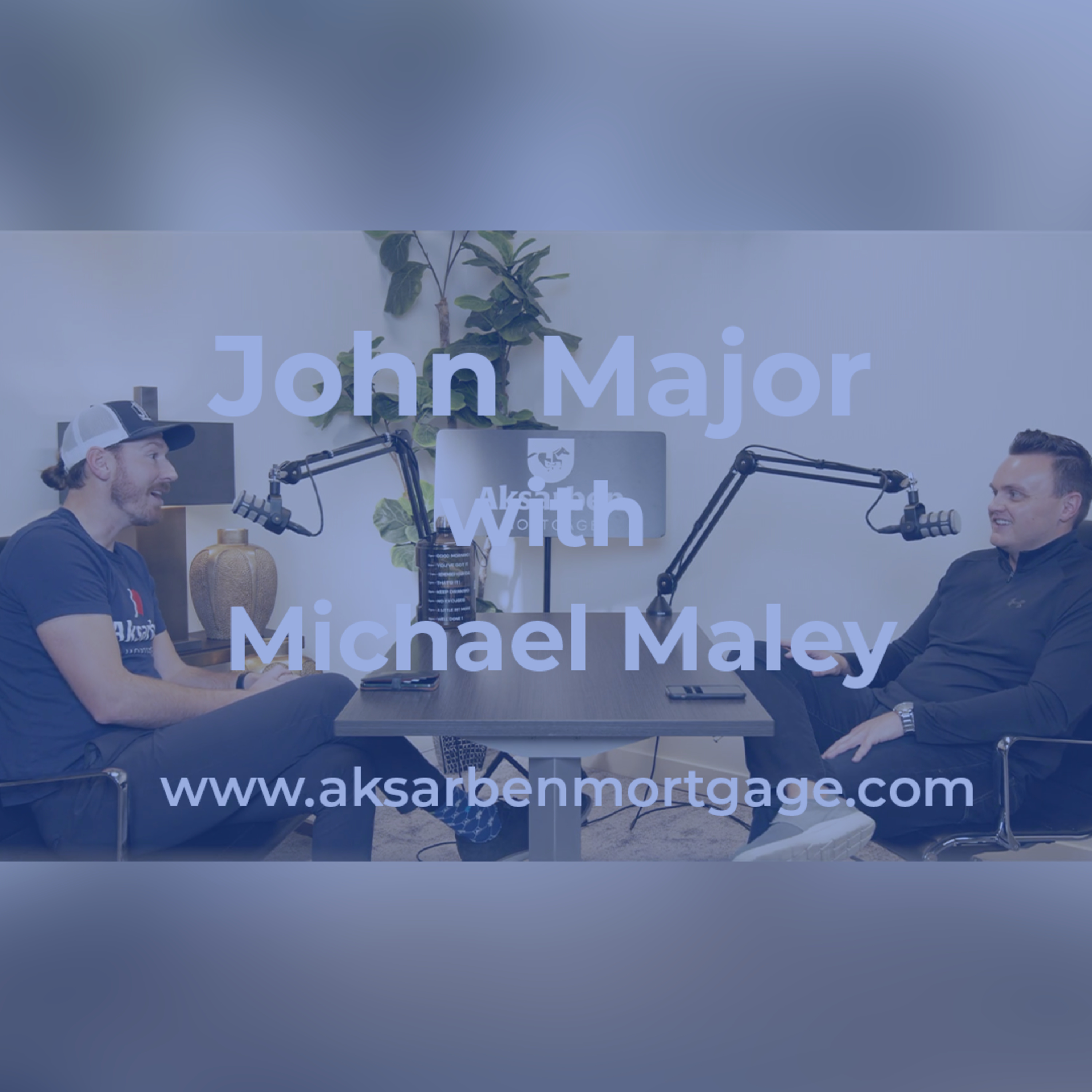 Aksarben Mortgage Podcast hosted by John Mortgage Major