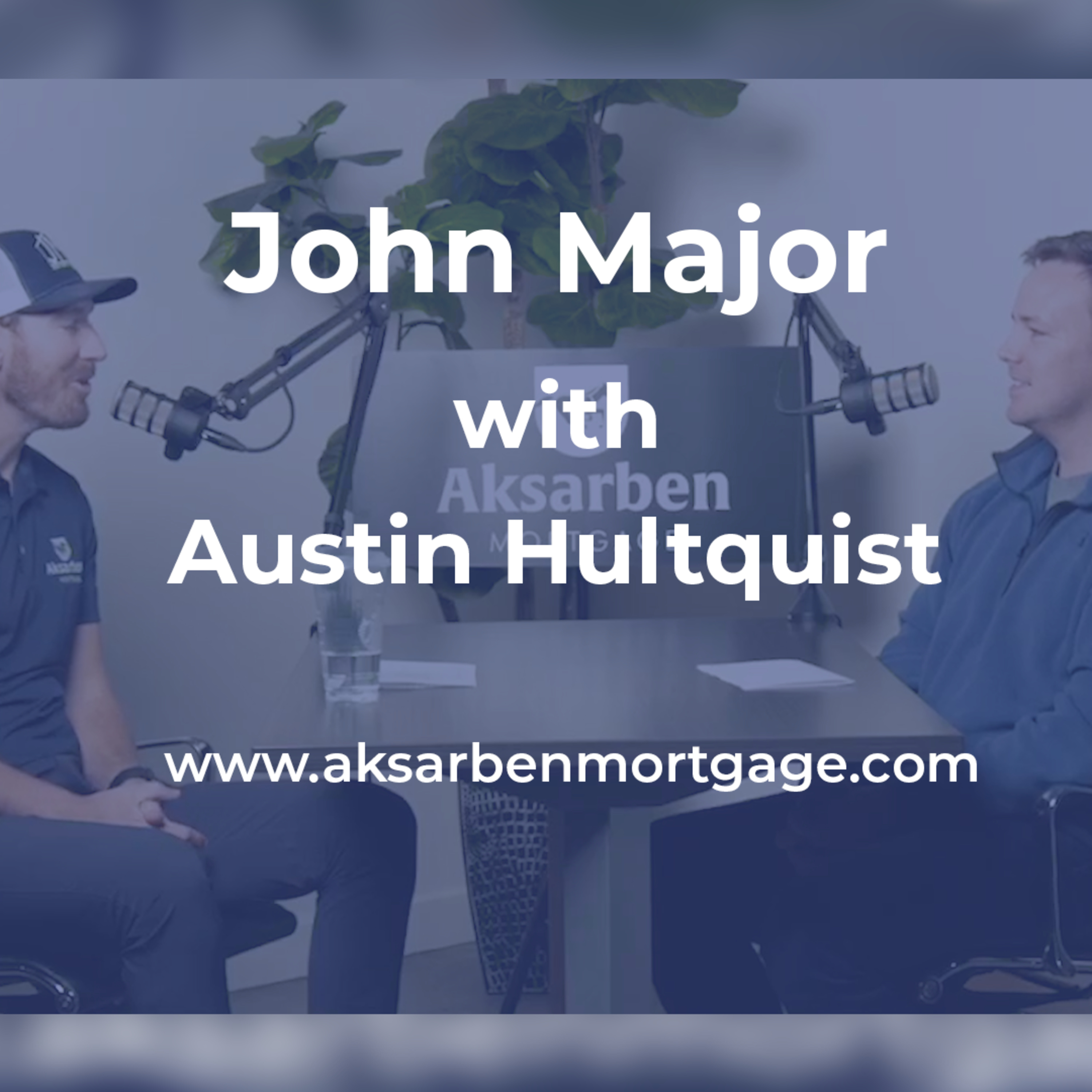 Aksarben Mortgage Podcast hosted by John Mortgage Major