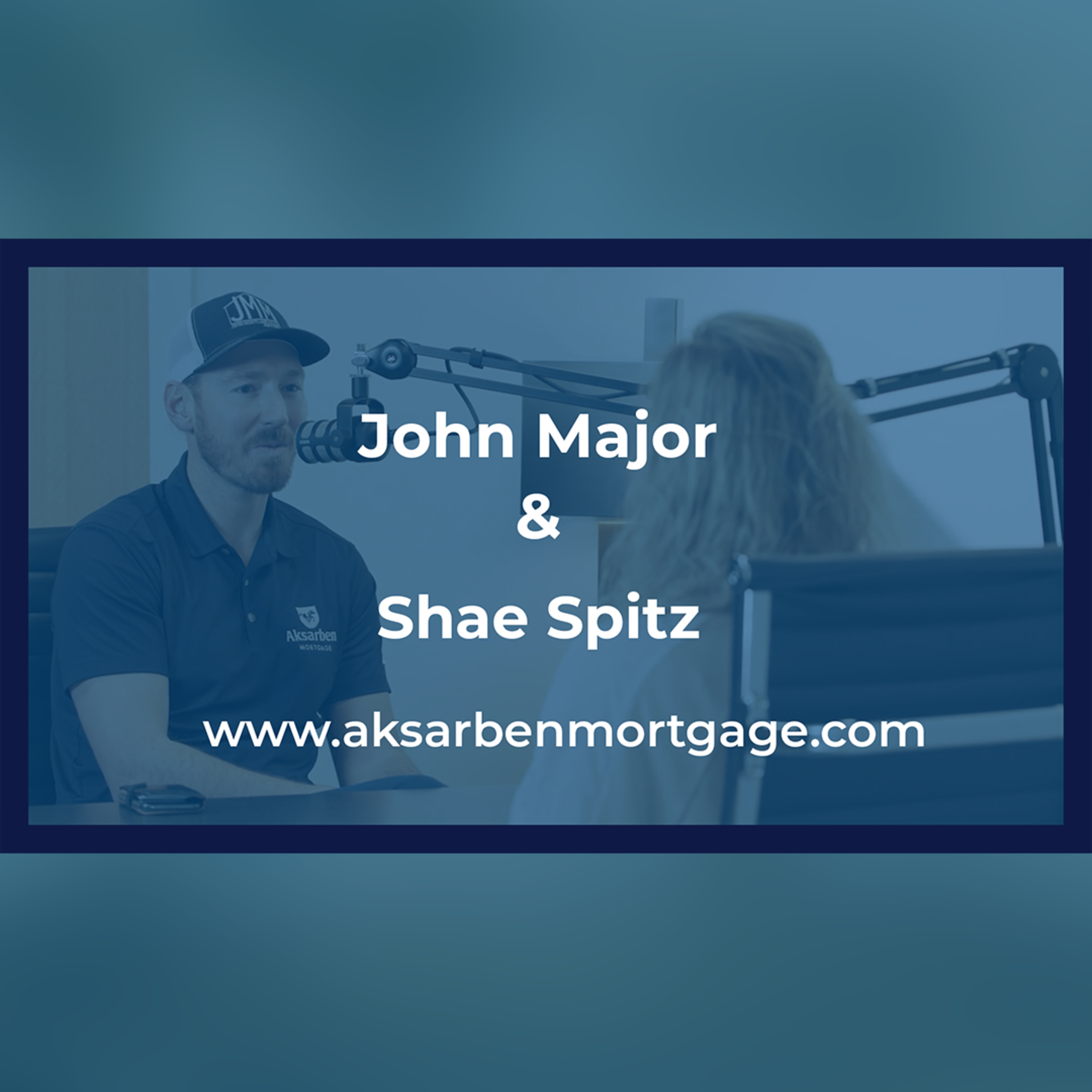 Aksarben Mortgage Podcast hosted by John Mortgage Major