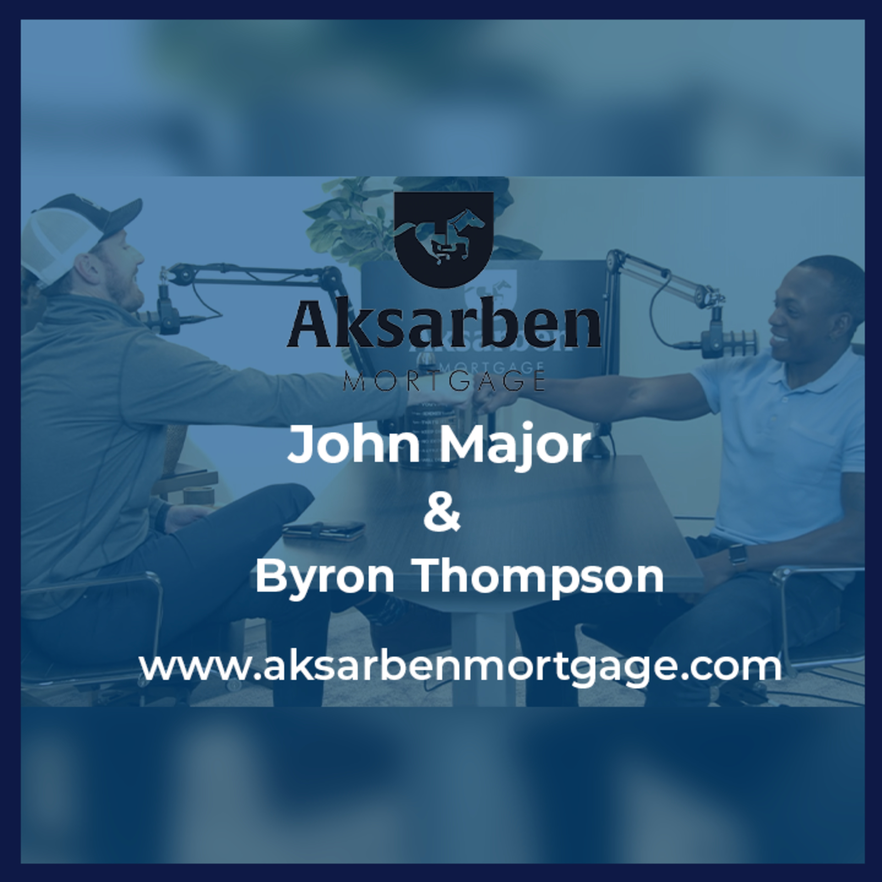 Aksarben Mortgage Podcast hosted by John Mortgage Major
