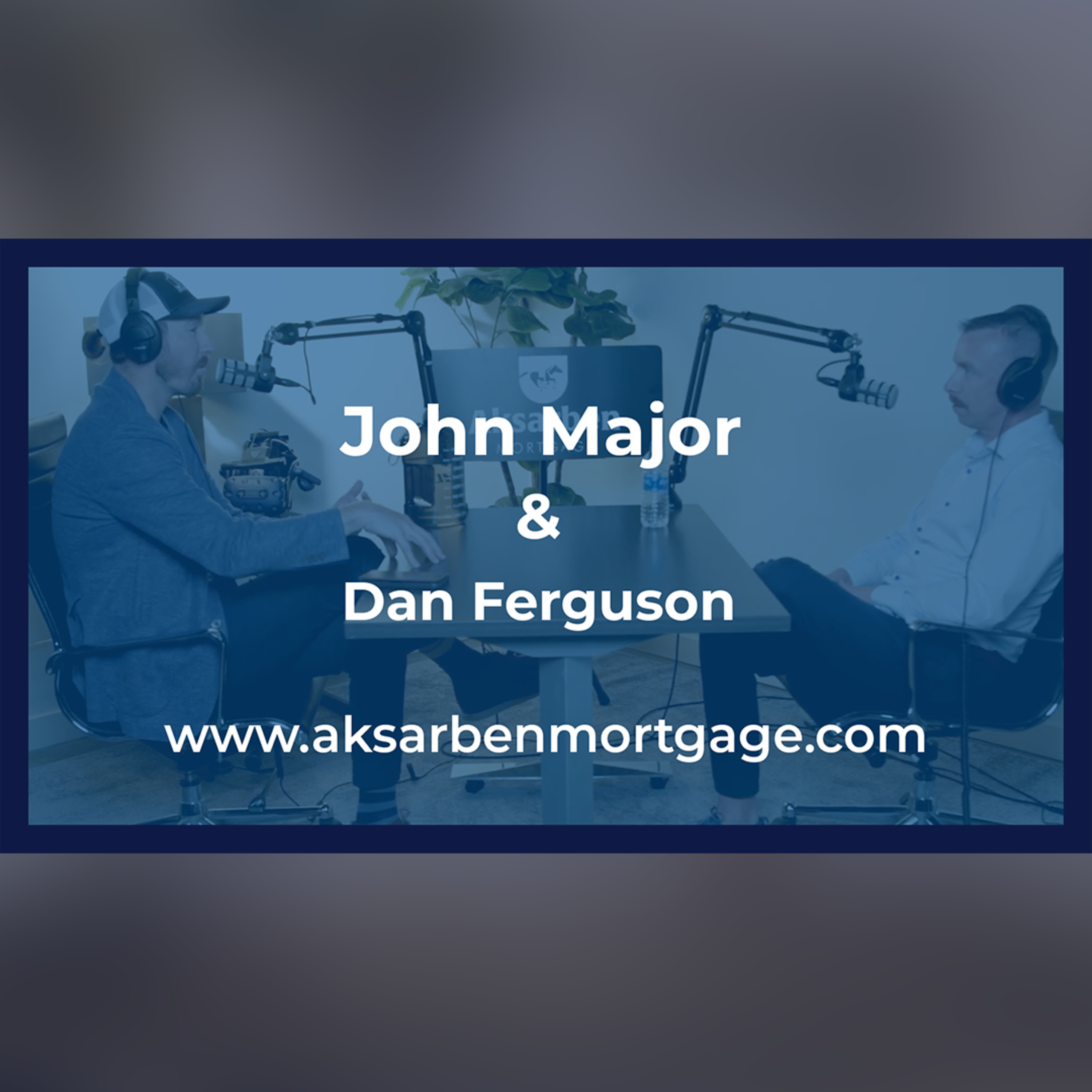 Aksarben Mortgage Podcast hosted by John Mortgage Major