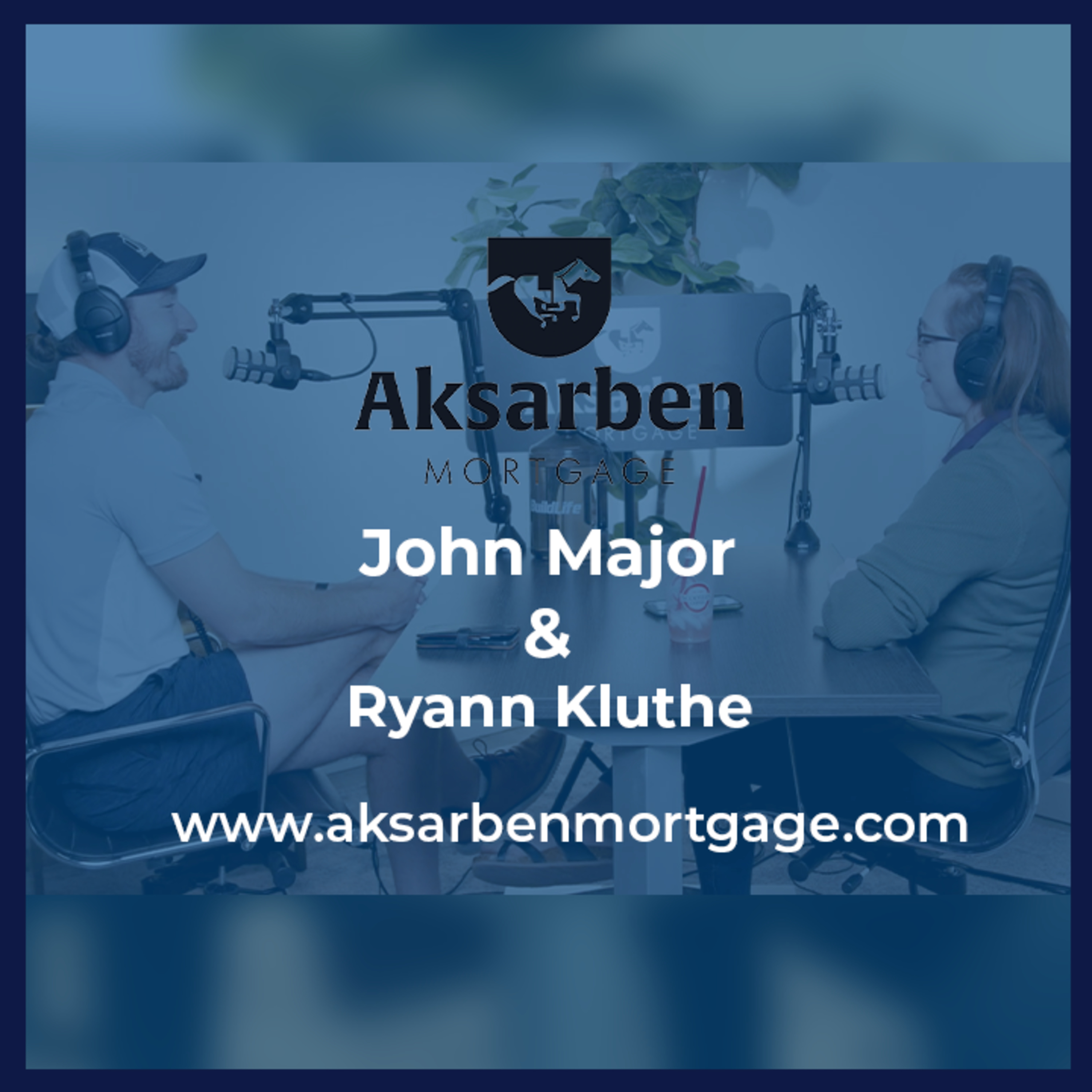 Aksarben Mortgage Podcast hosted by John Mortgage Major