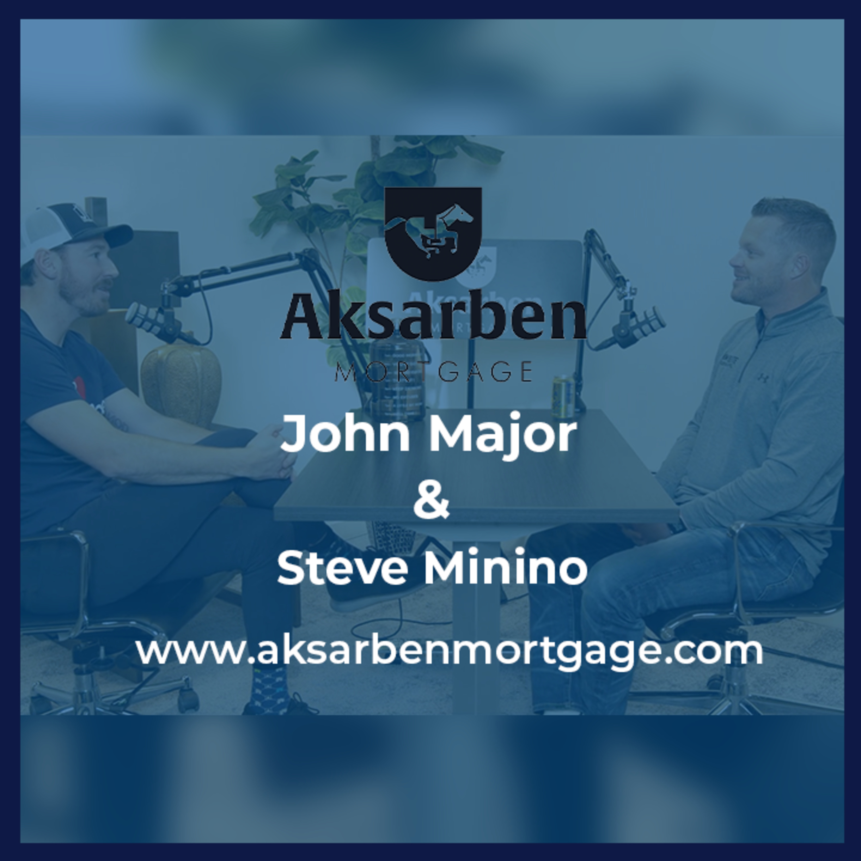 Aksarben Mortgage Podcast hosted by John Mortgage Major