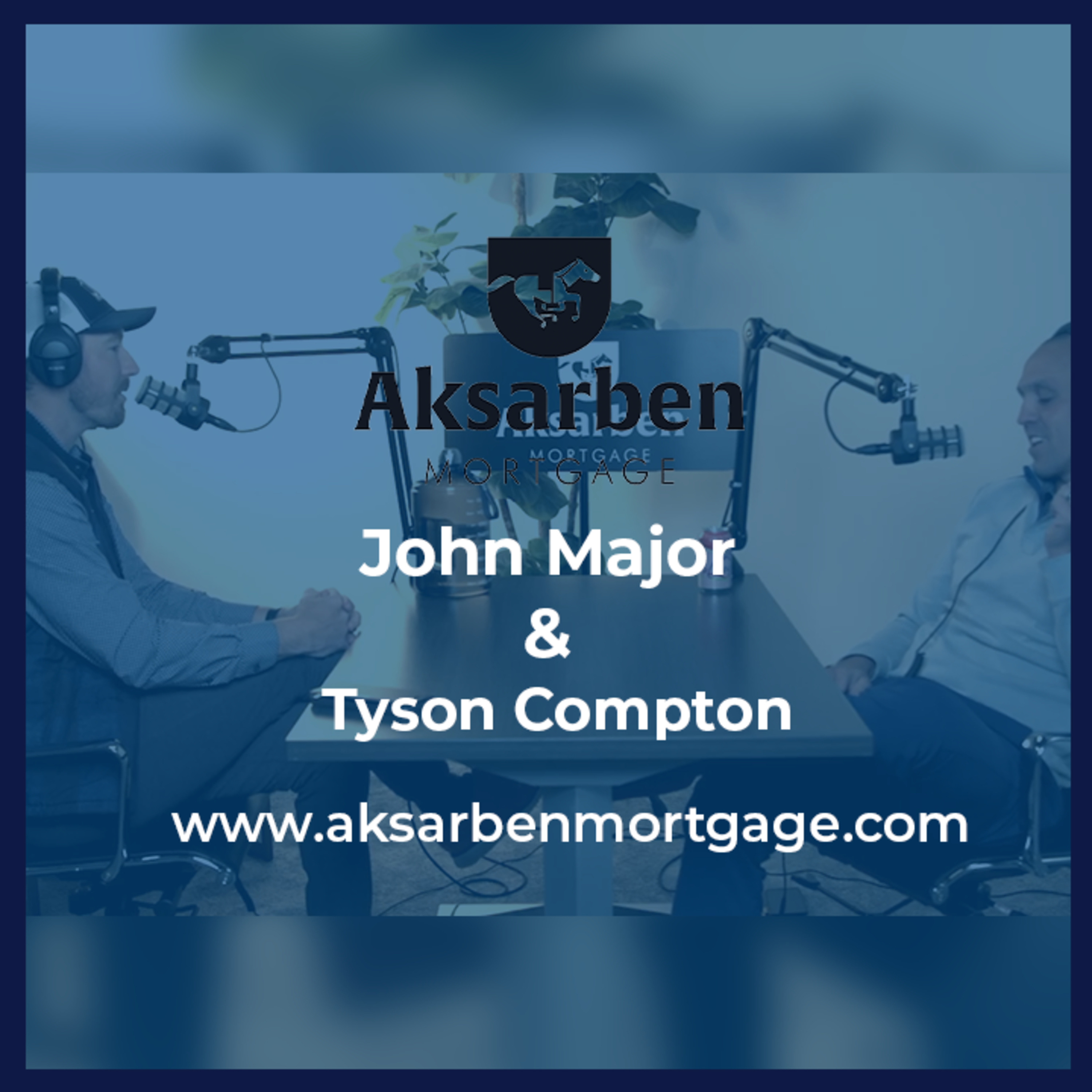 Aksarben Mortgage Podcast hosted by John Mortgage Major