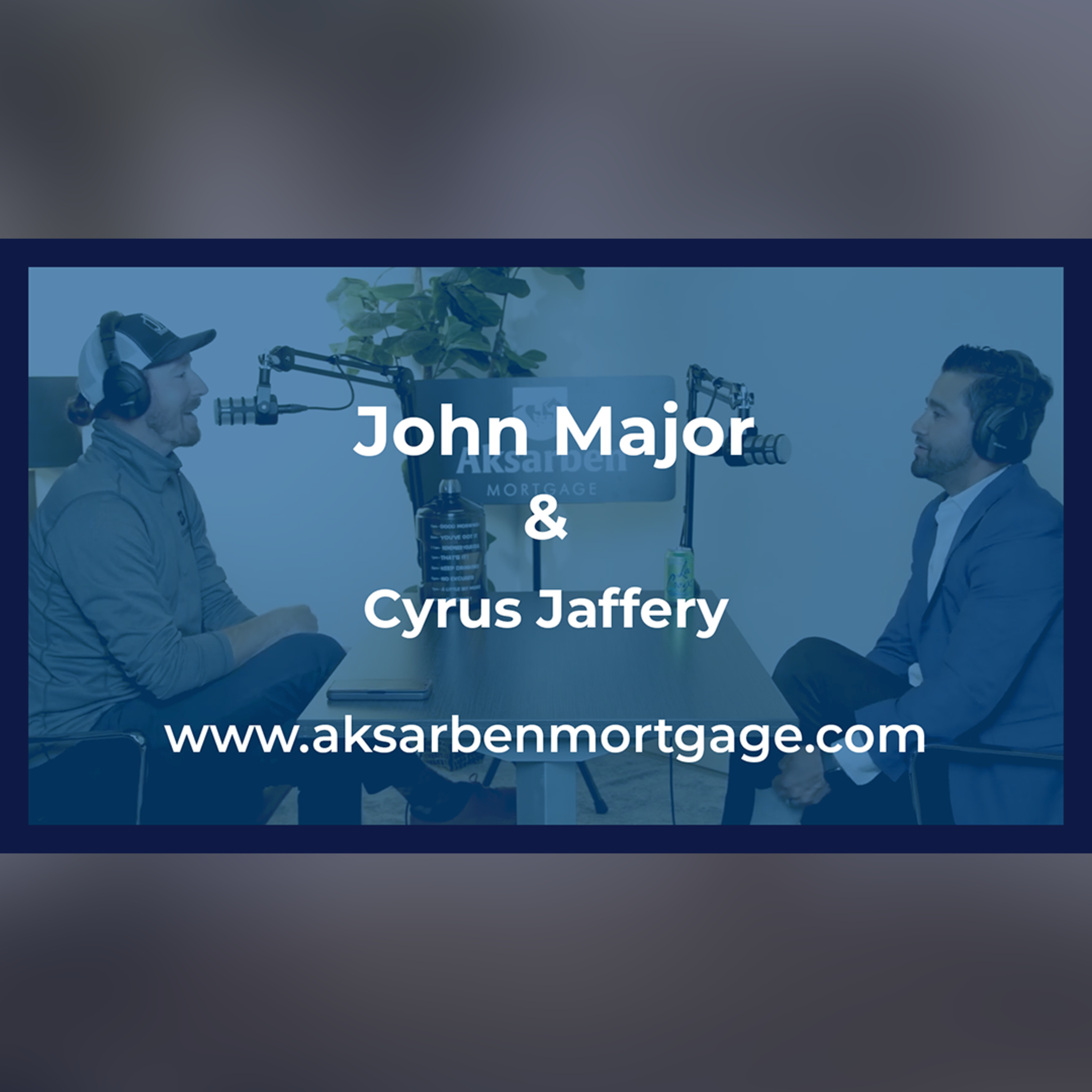 Aksarben Mortgage Podcast hosted by John Mortgage Major
