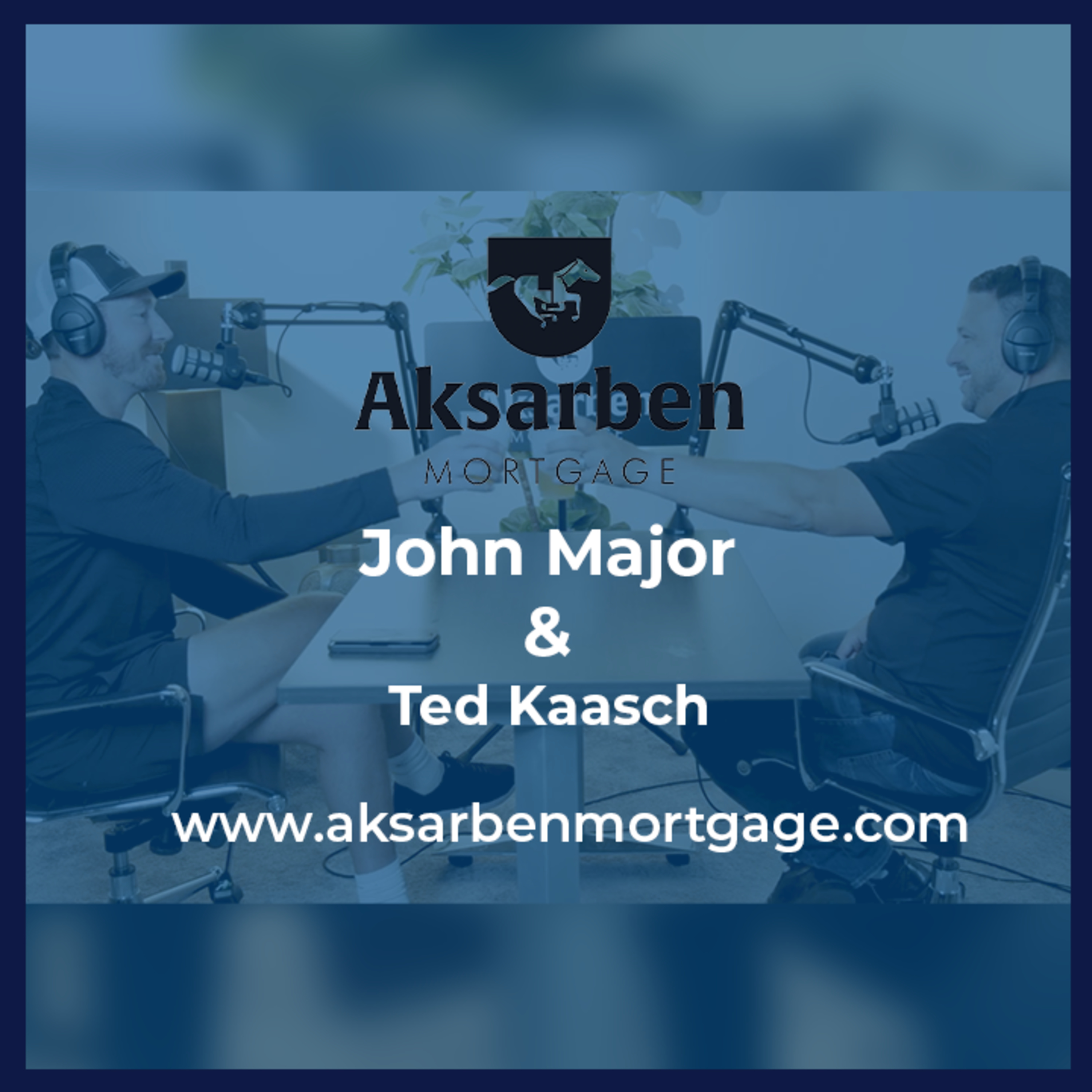 Aksarben Mortgage Podcast hosted by John Mortgage Major