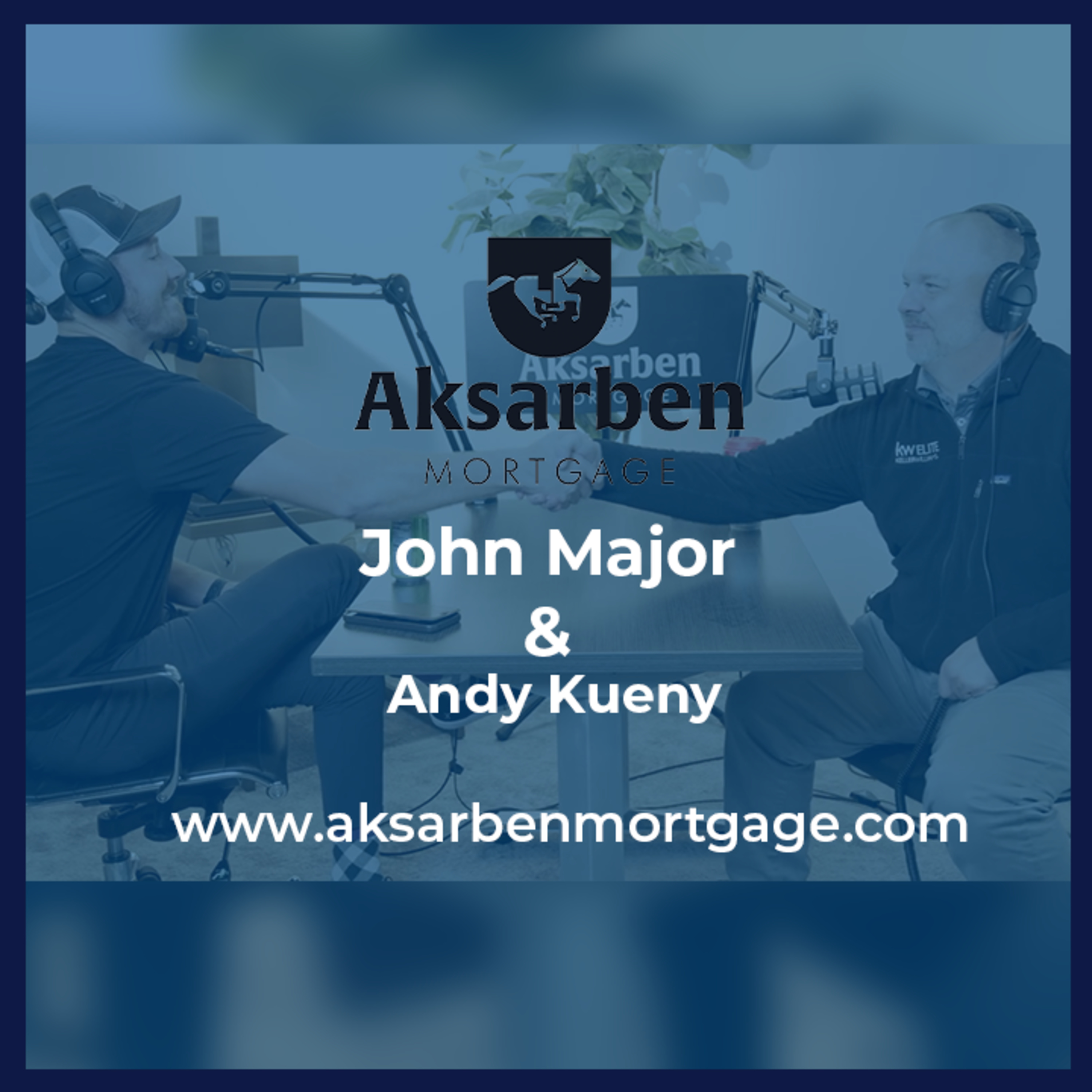 Aksarben Mortgage Podcast hosted by John Mortgage Major
