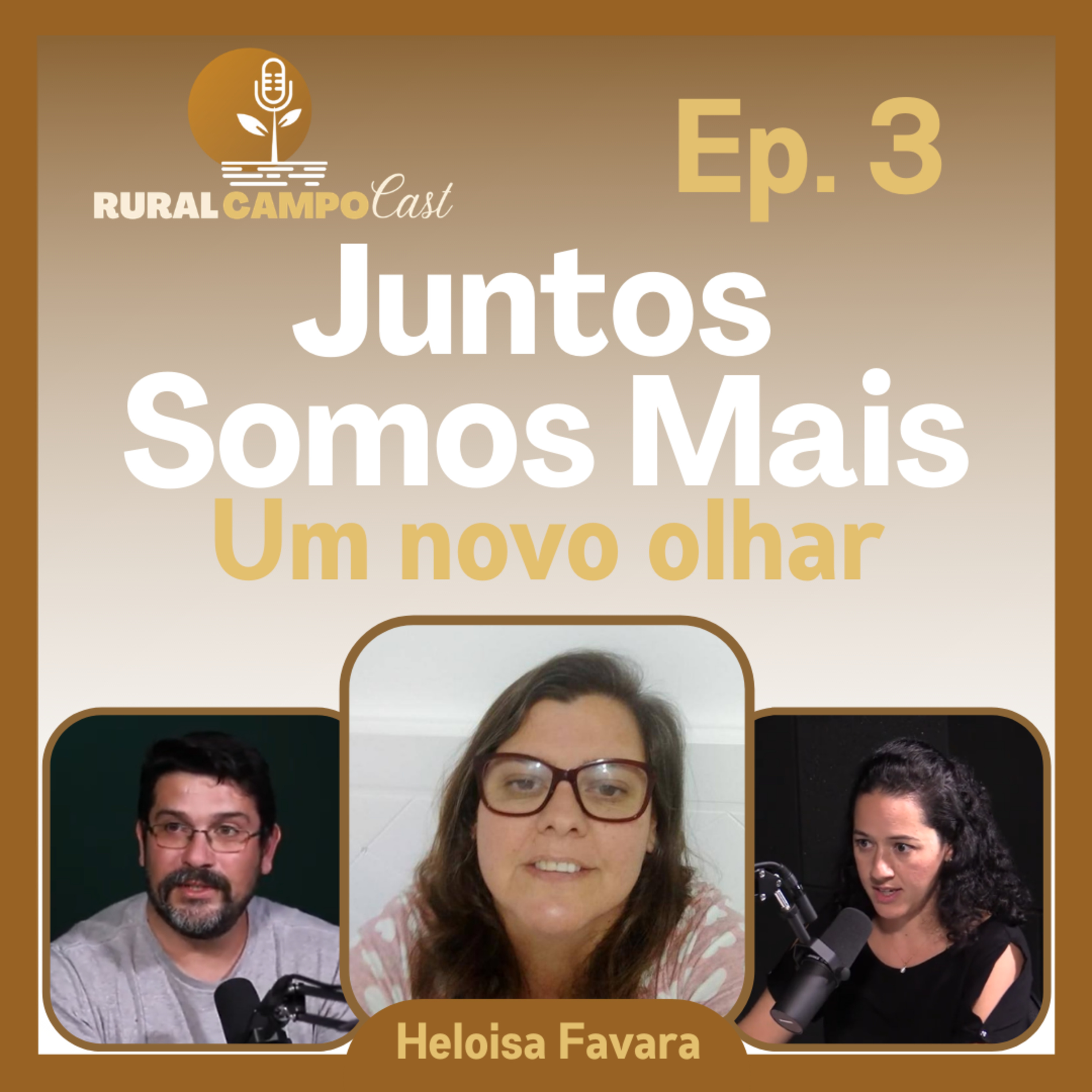 RURALCAMPOCAST / Ep. 3 - JUNTOS SOMOS MAIS - Um novo olhar