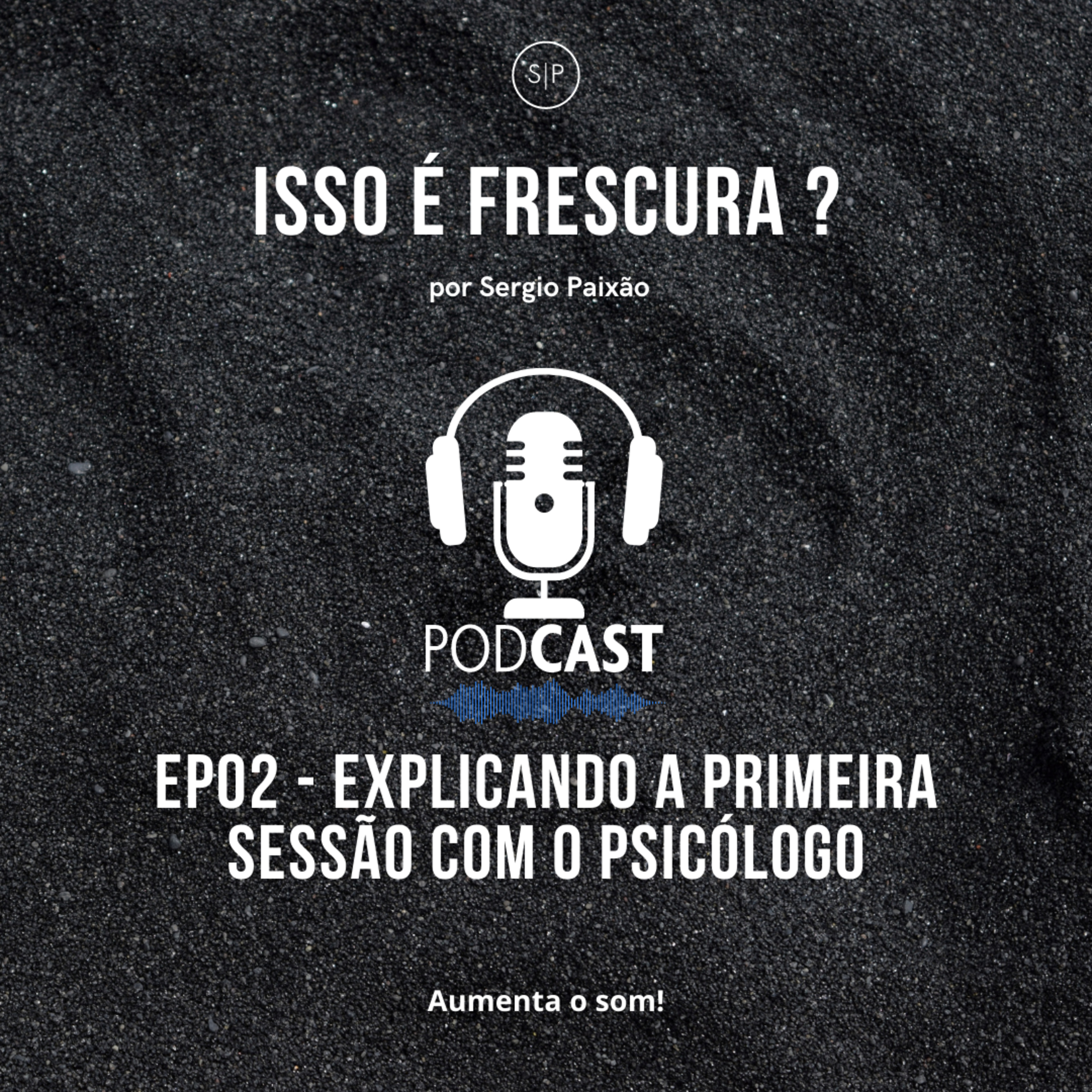 EP02 - Explicando a primeira sessão com o Psicólogo.  episode artwork