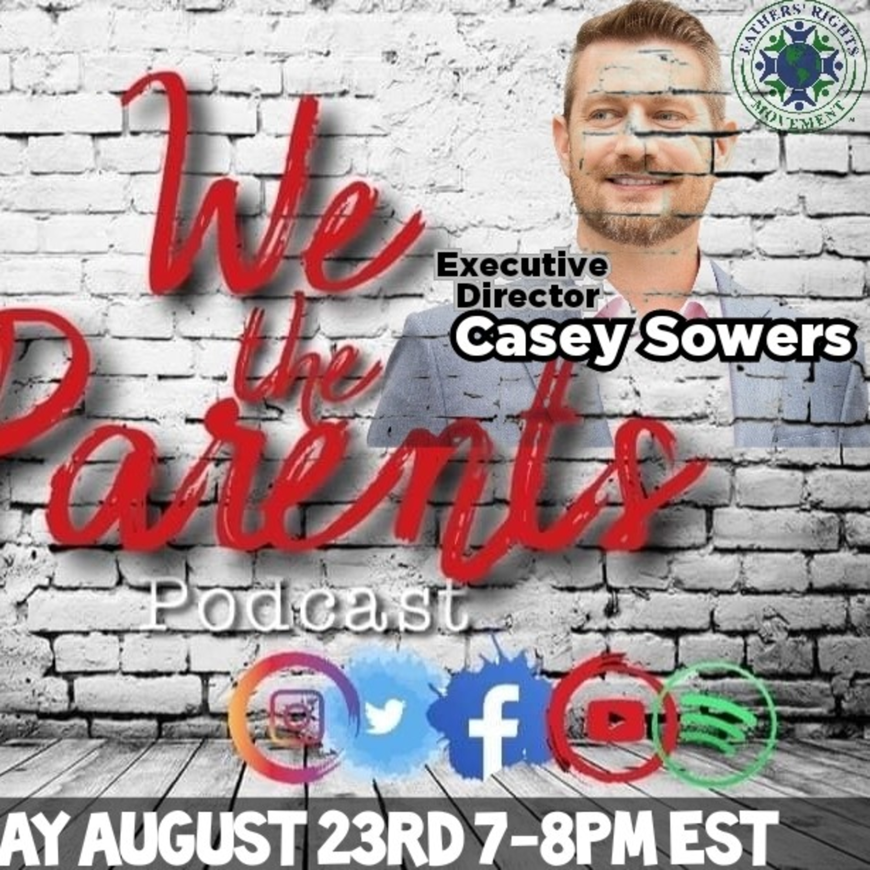 We the Parents Podcast Episode 23 Casey Sowers Executive Director The Father's Rights Movement episode artwork
