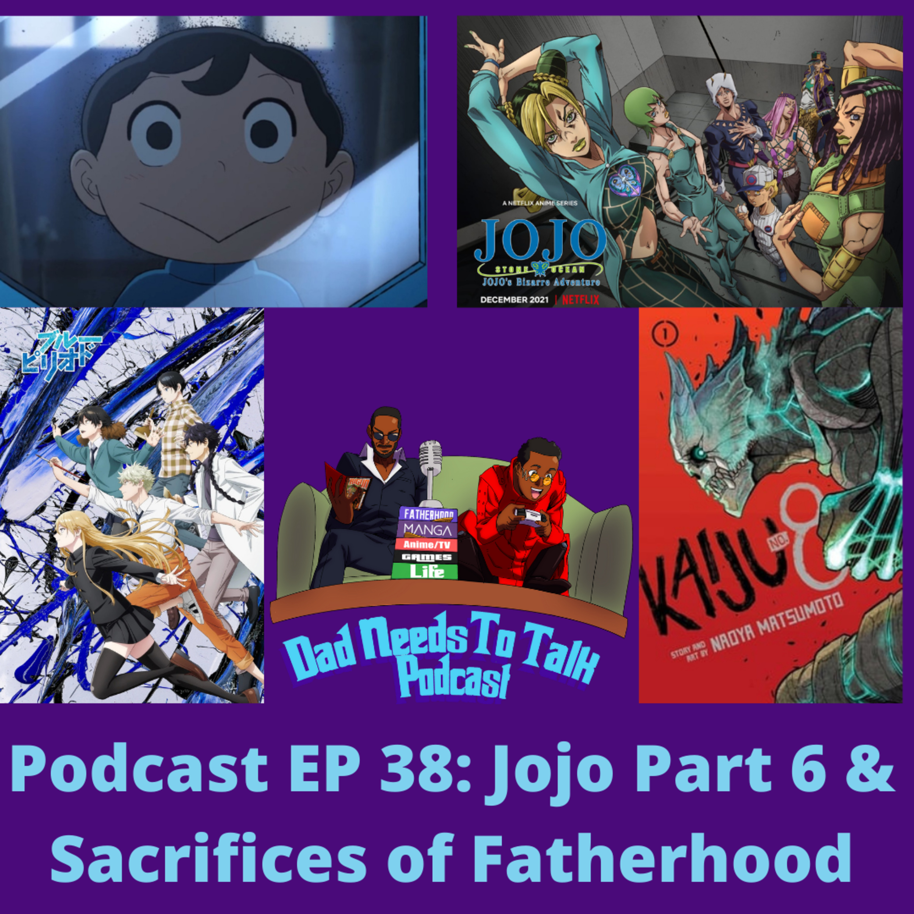 Podcast EP 38: Jojo Part 6 & Fatherhood Sacrifices