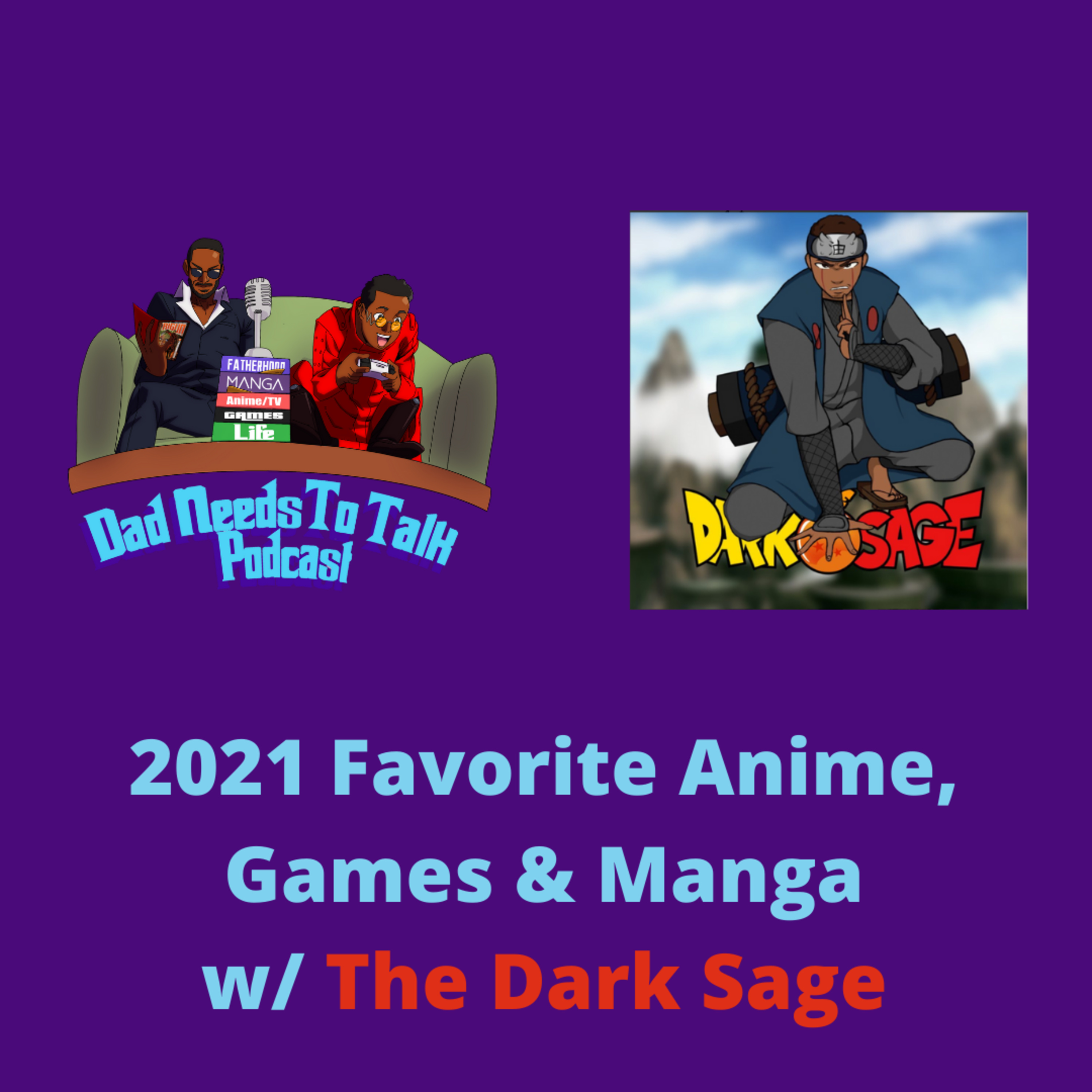 Podcast 41: 2021 Favorite Anime, Games, Manga w/ The Dark Sage