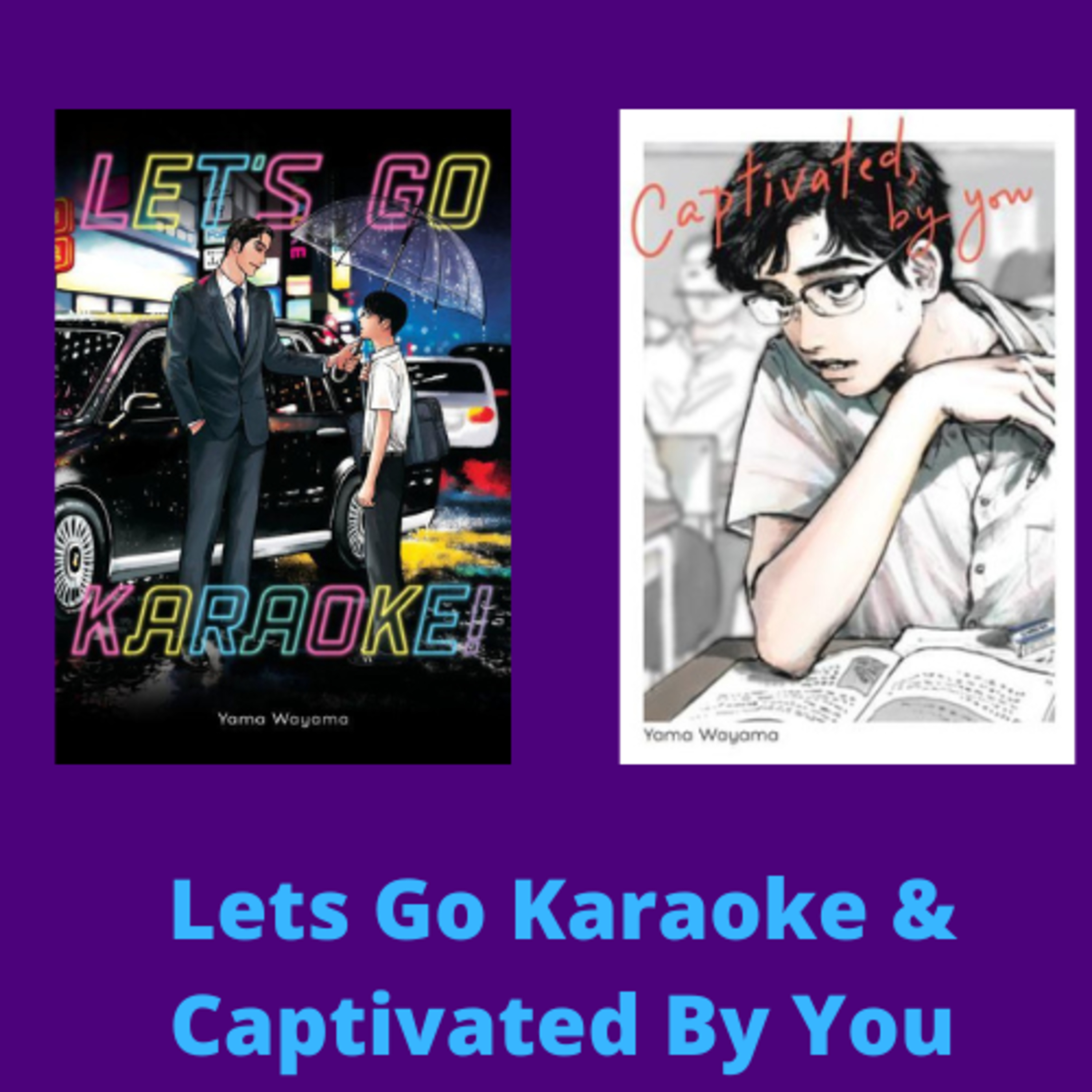 Manga Talk: Lets Go Karaoke & Captivated By You