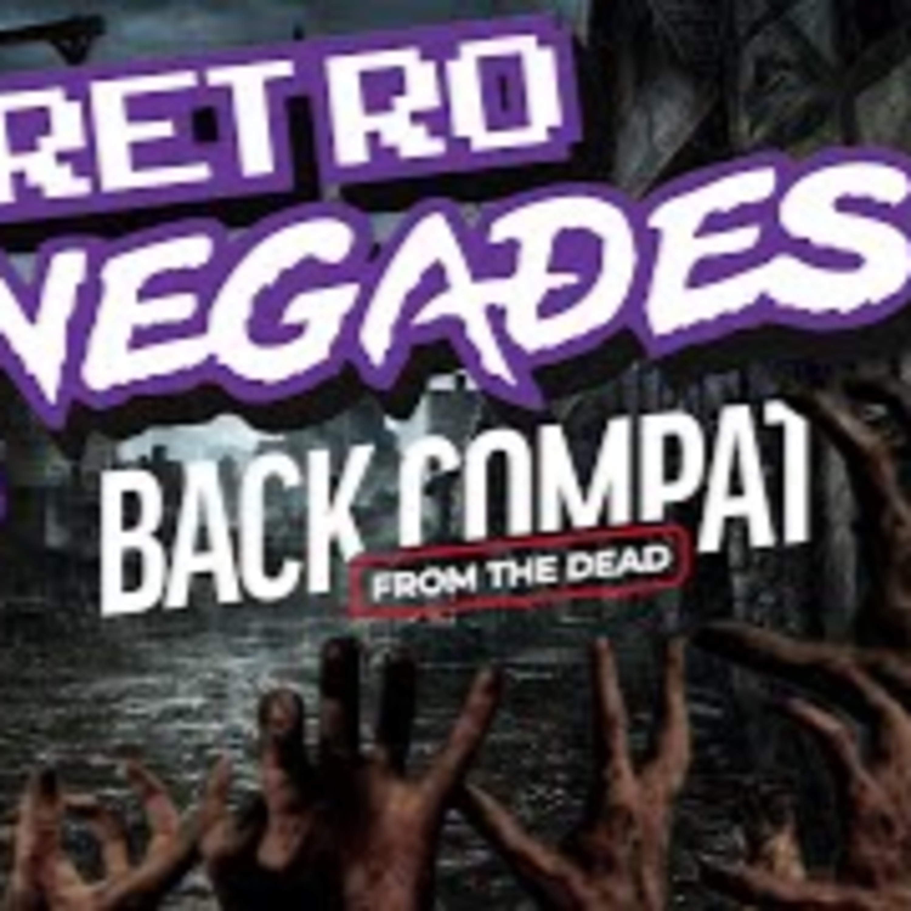 Retro Renegades - Episode: Back Compat FROM THE DEAD episode artwork