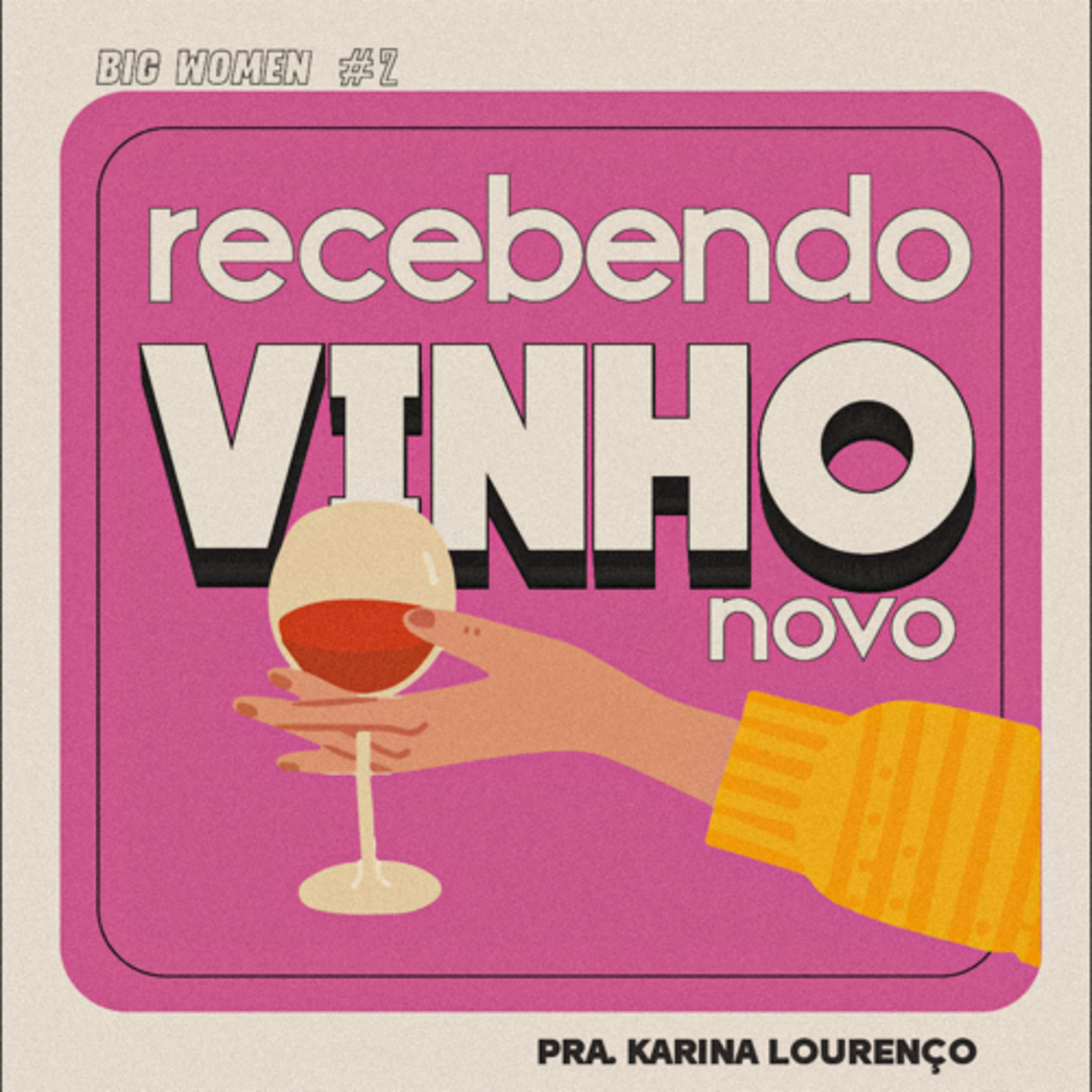 Big Women #02: Recebendo o Vinho Novo || Karina Lourenço  episode artwork