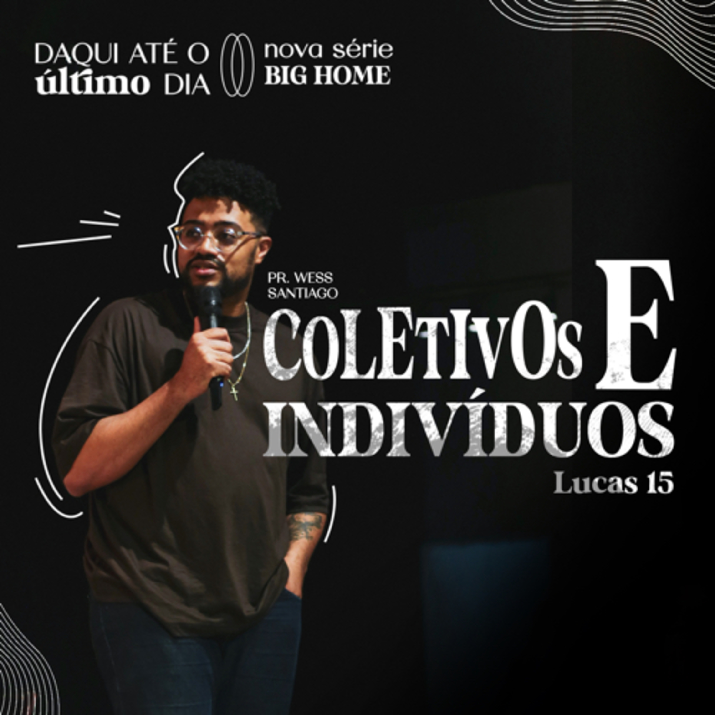 Daqui até o último dia #04: Coletivos e Indivíduos || Wess Santiago episode artwork