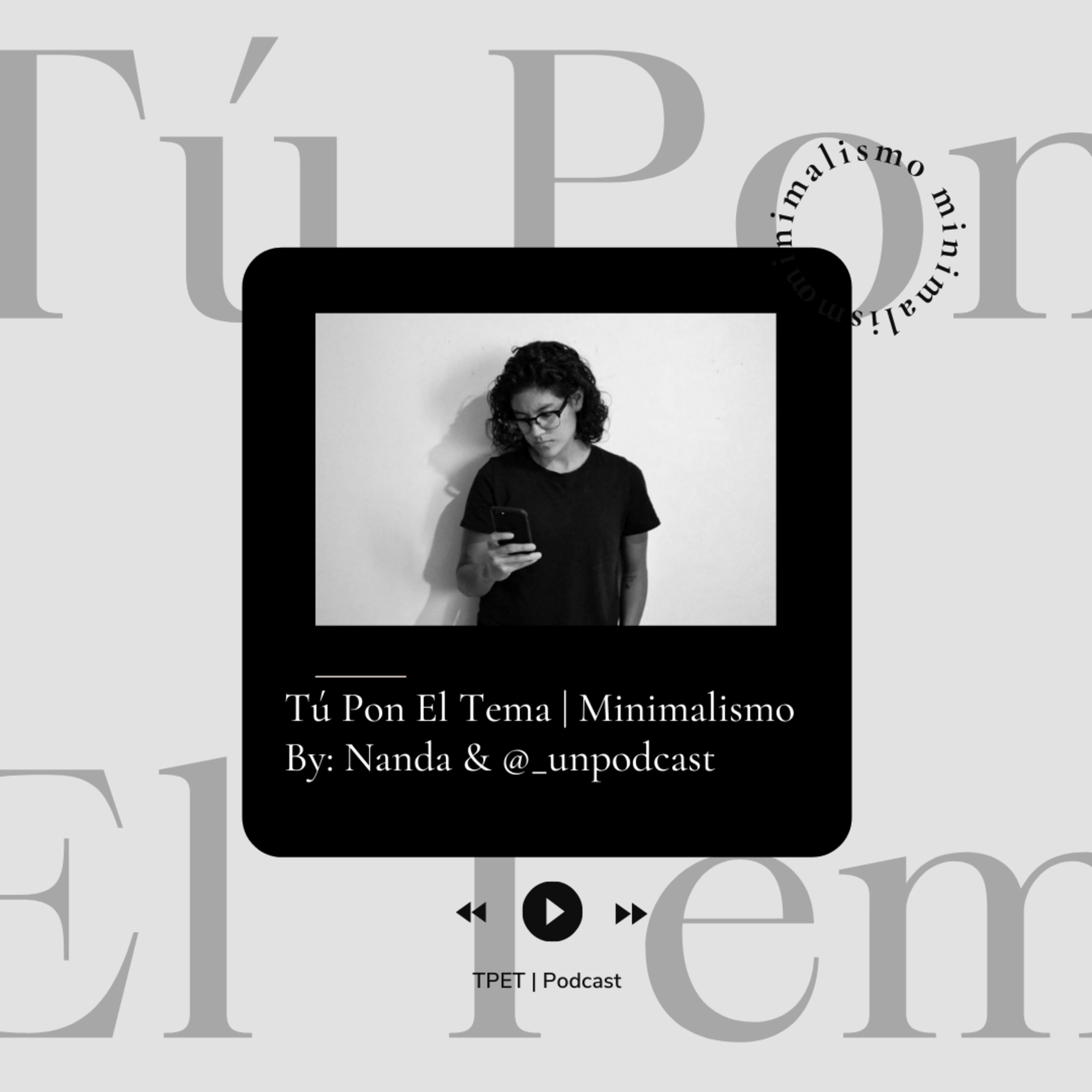 Minimalismo Parte 1 | Tú Pon El Tema | T1E2 episode artwork