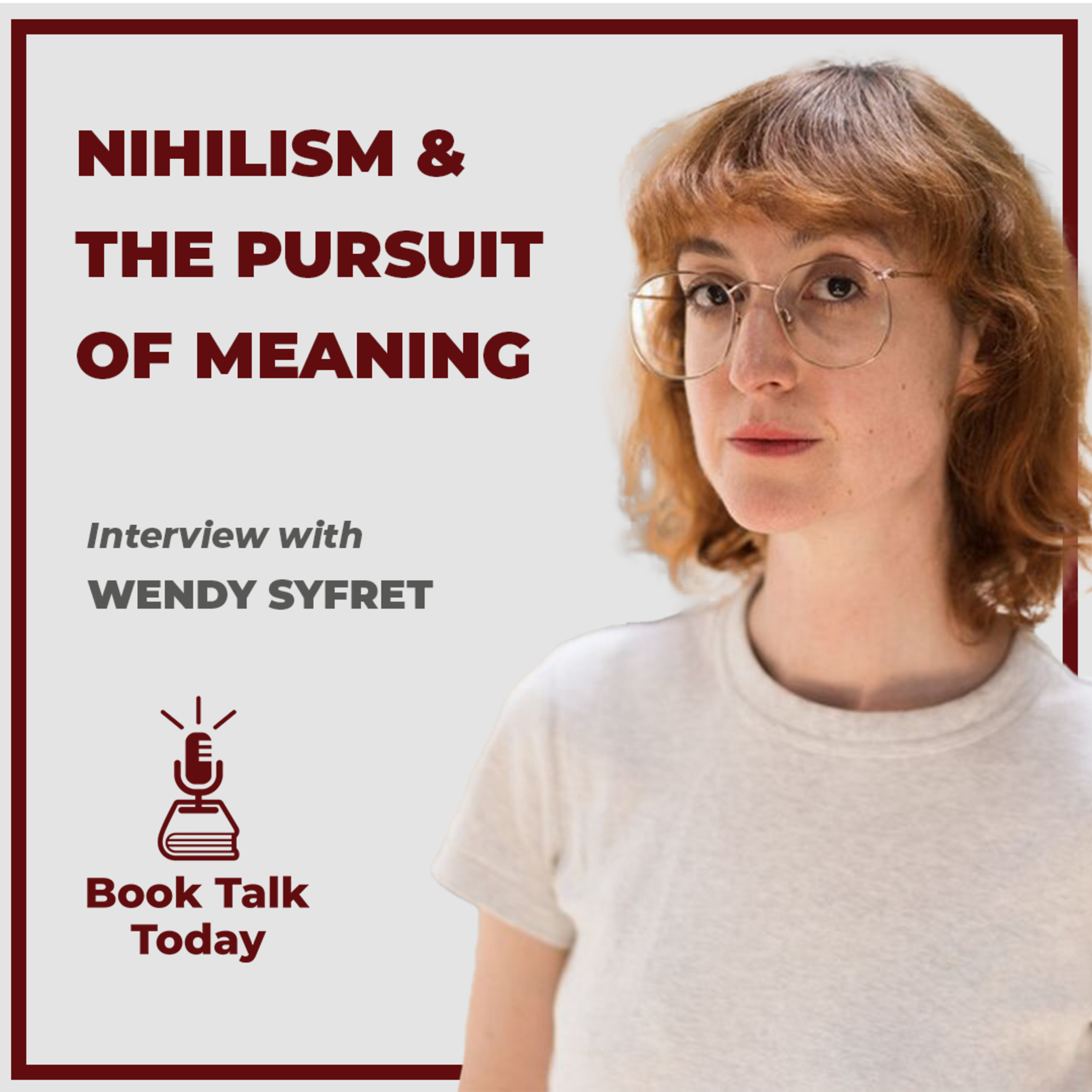 #57: The Sunny Nihilist: Nihilism & The Pursuit of Meaning: Interview with Wendy Syfret