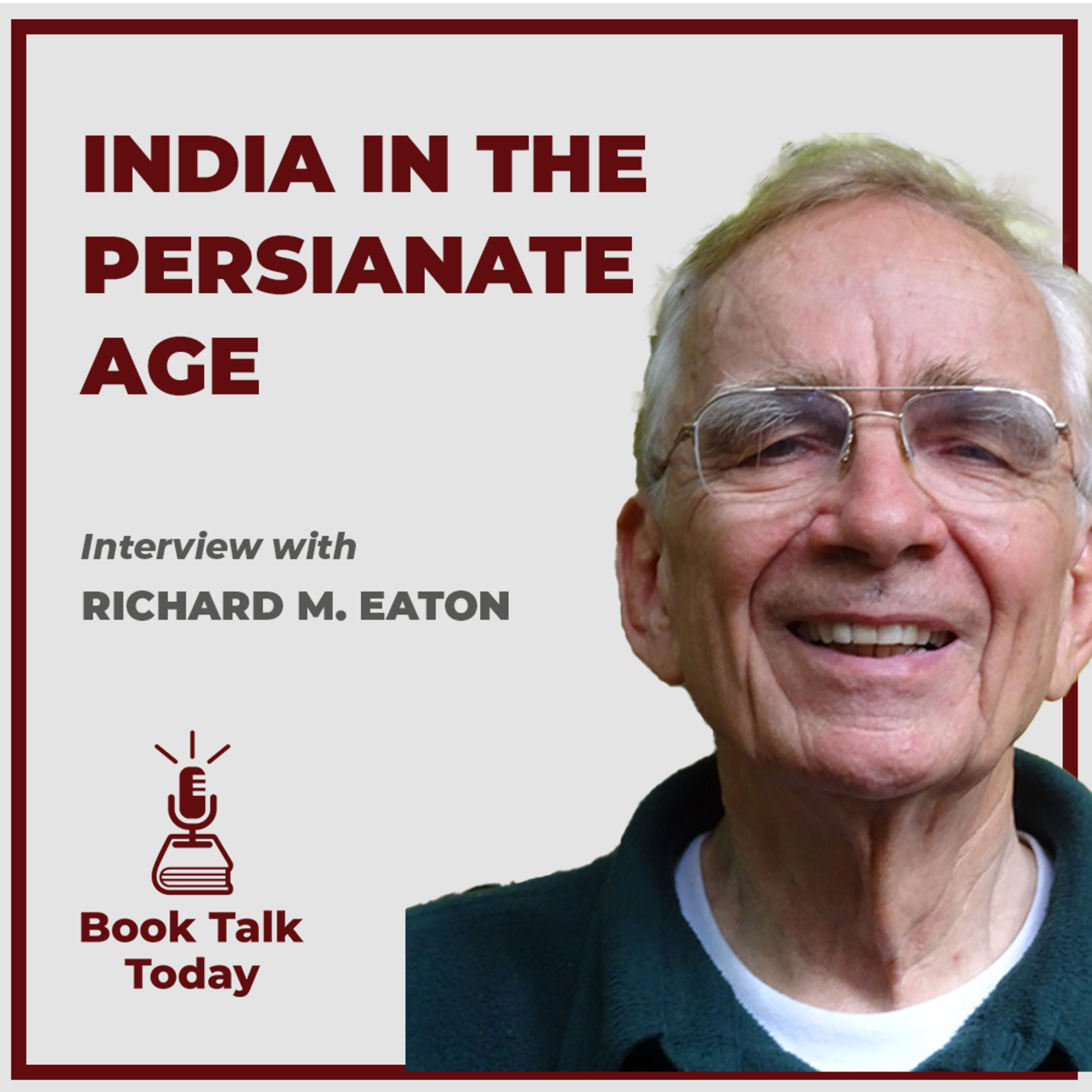 #66: India In The Persianate Age (1000-1765): Interview with Richard Eaton