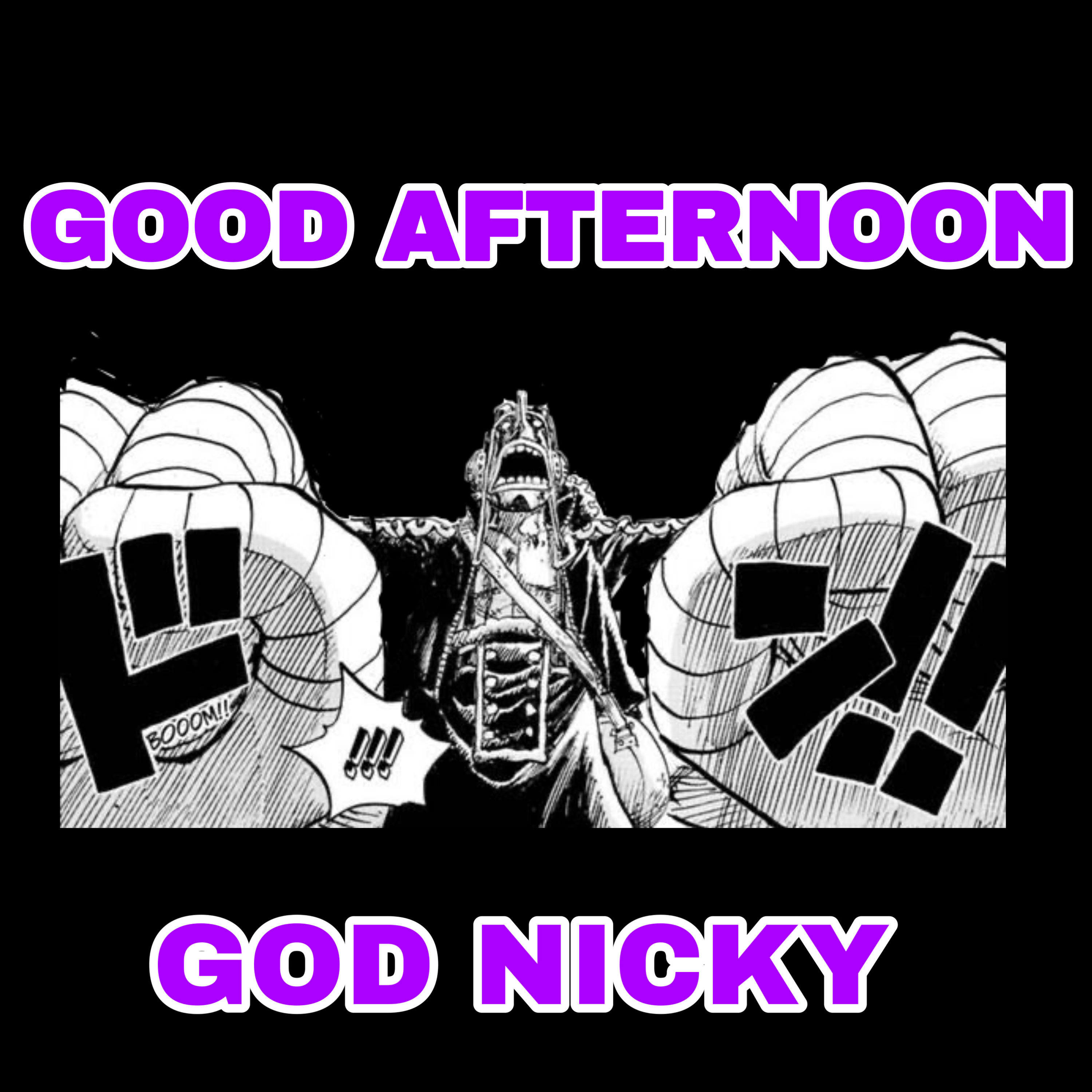 GOODAFTERNOON GODNICKY!!