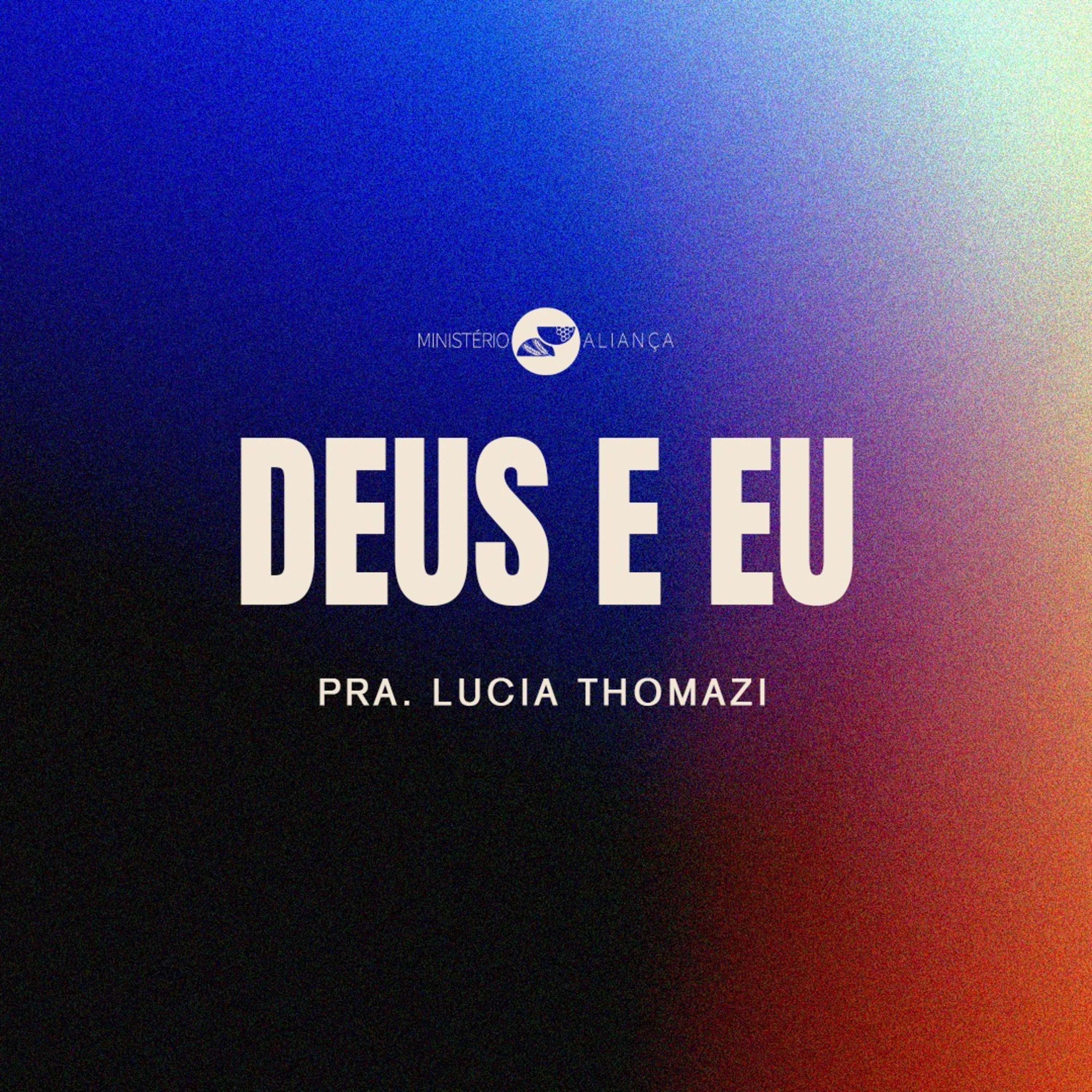 DEUS E EU | Pra. Lúcia Thomazi episode artwork
