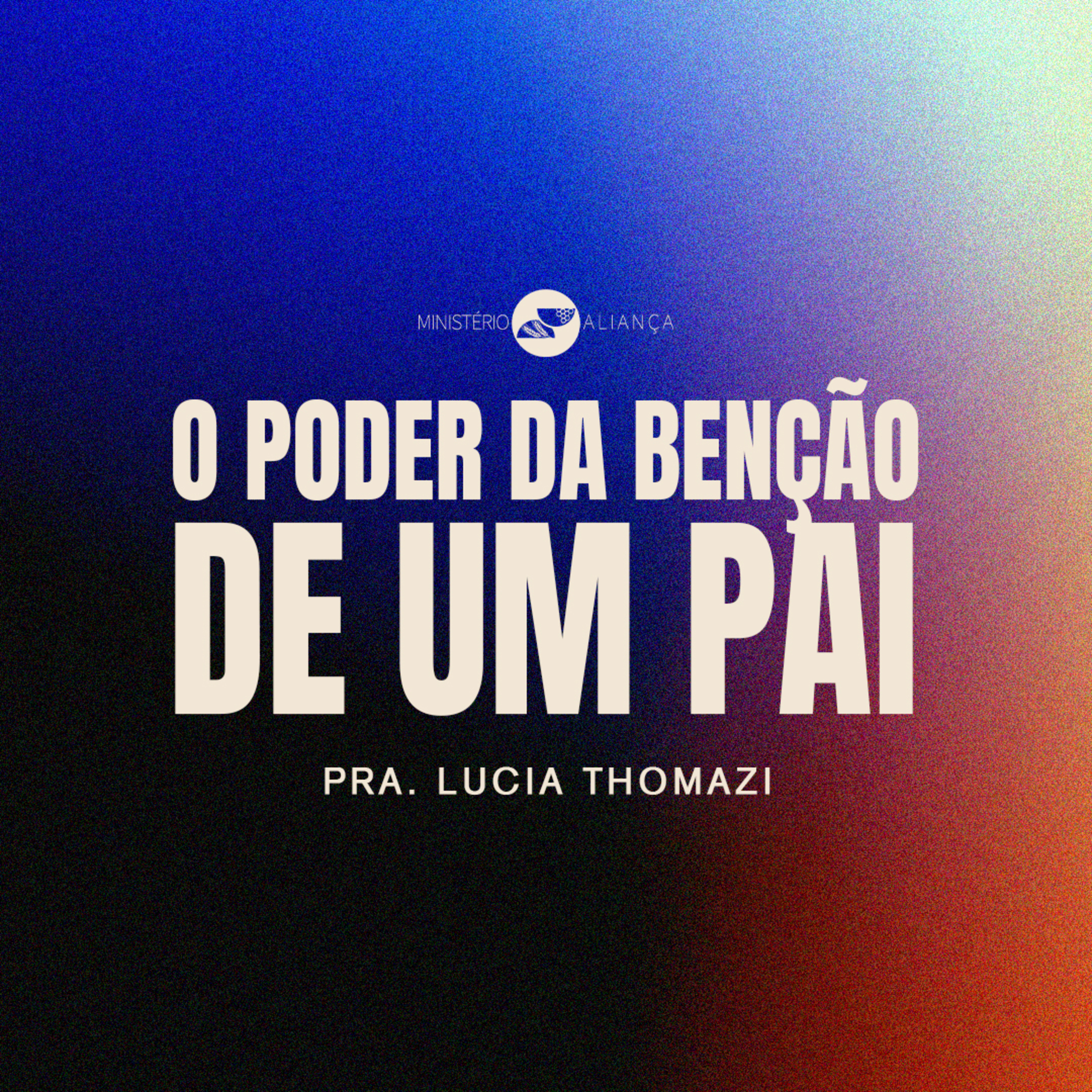 O PODER DA BENÇÃO DE UM PAI | Pra. Lúcia Thomazi episode artwork