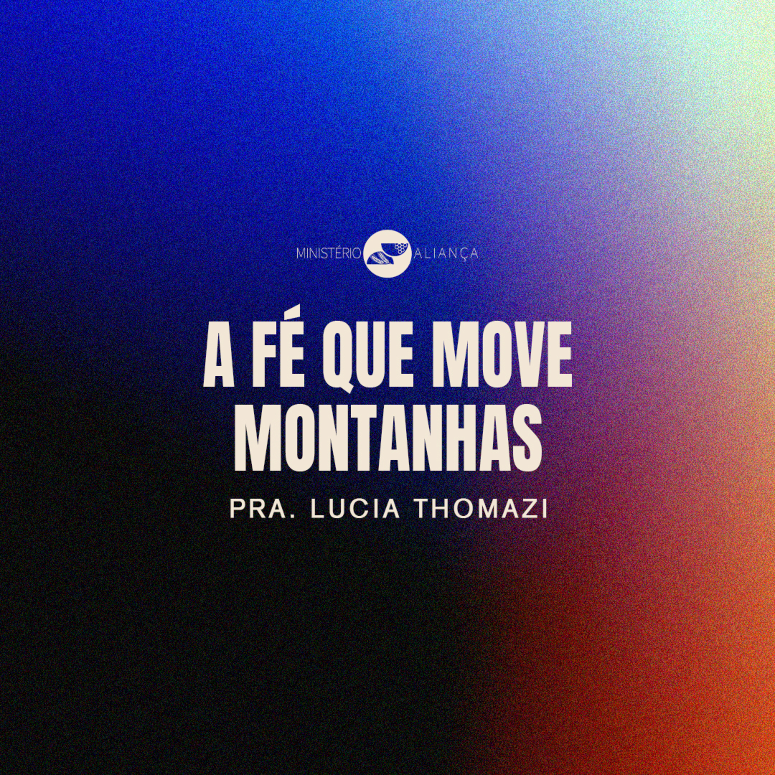 A FÉ QUE MOVE MONTANHAS | Pra. Lúcia Thomazi episode artwork