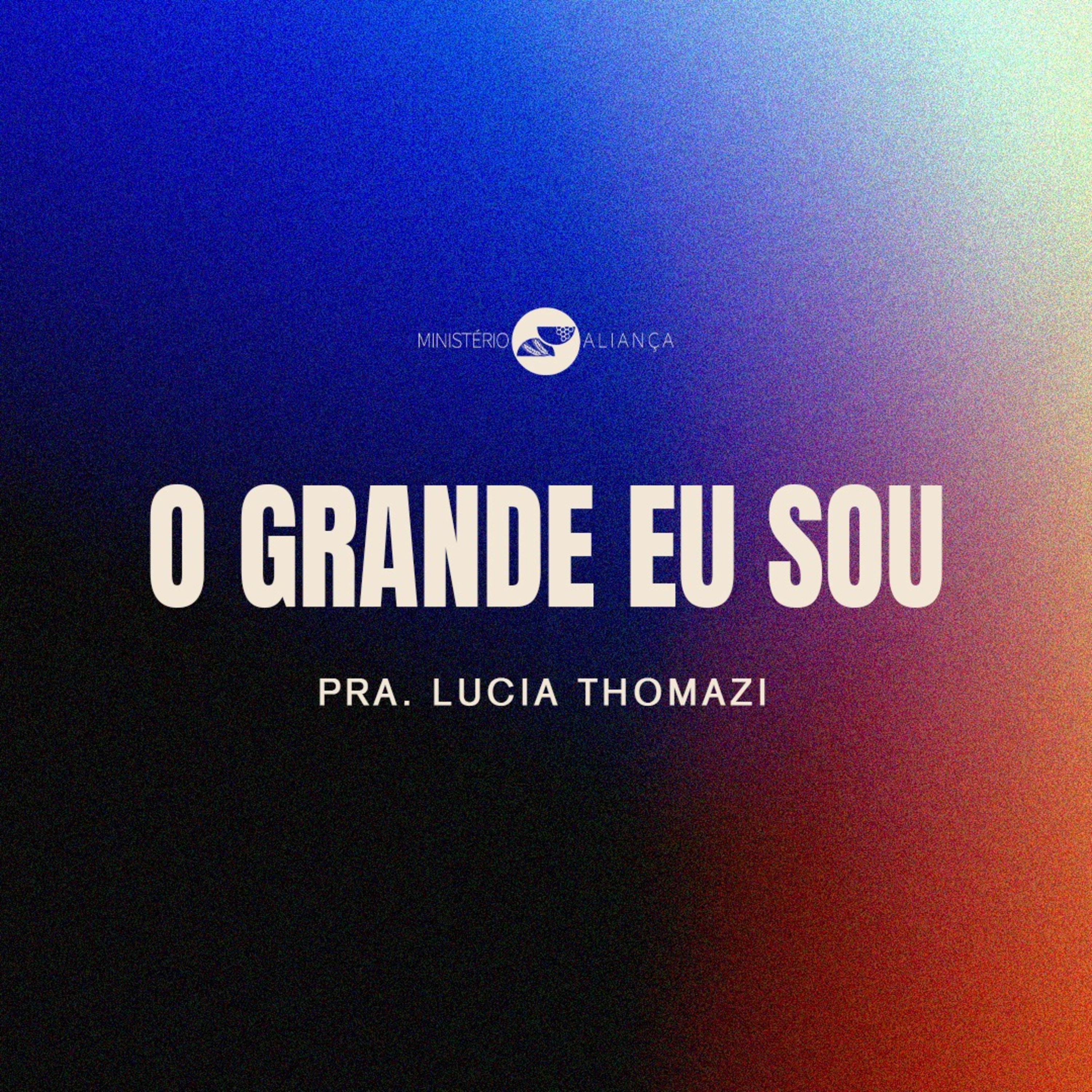 O GRANDE EU SOU | Pra. Lúcia Thomazi episode artwork