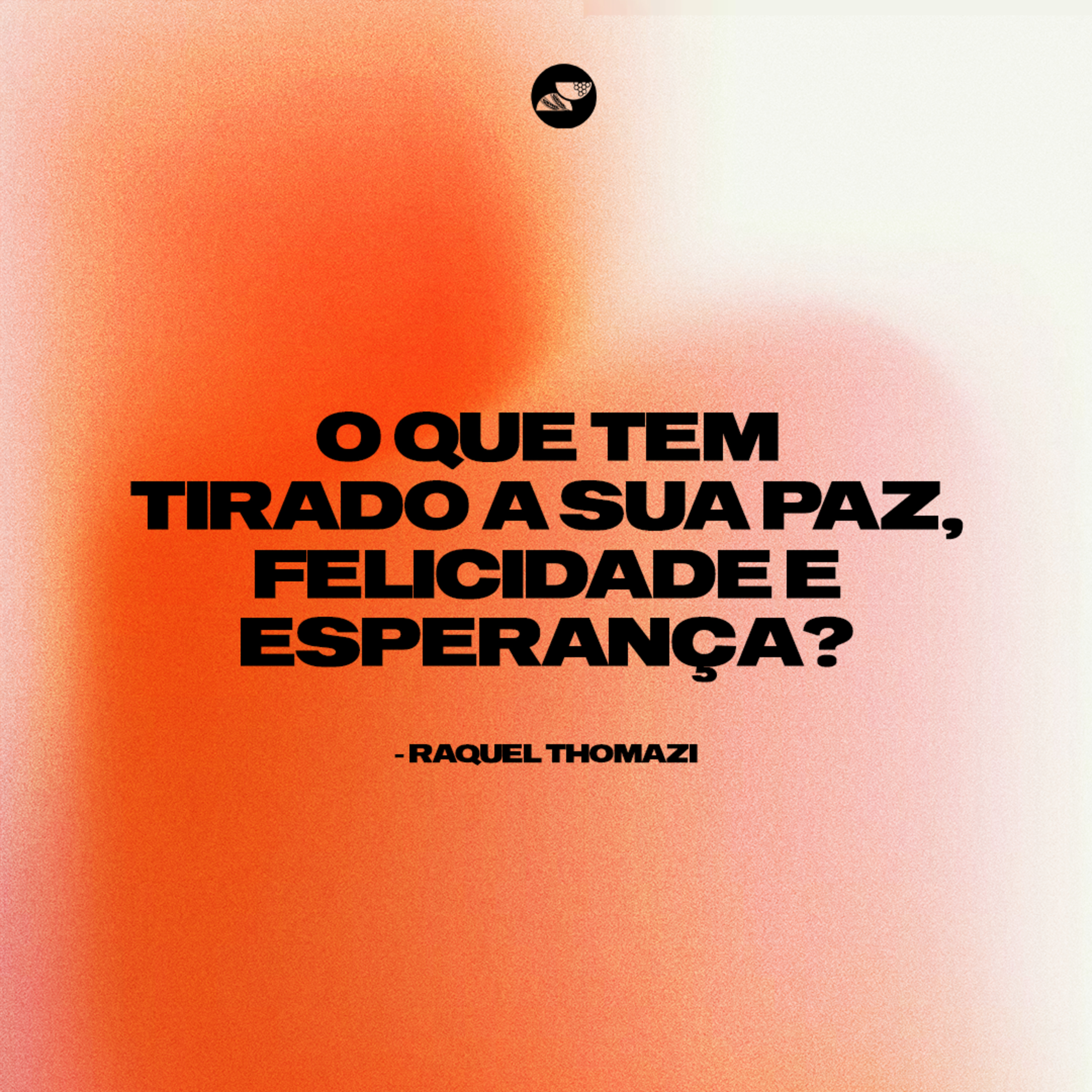 O QUE TEM TIRADO A SUA PAZ, FELICIDADE E ESPERANÇA? | Raquel Thomazi episode artwork