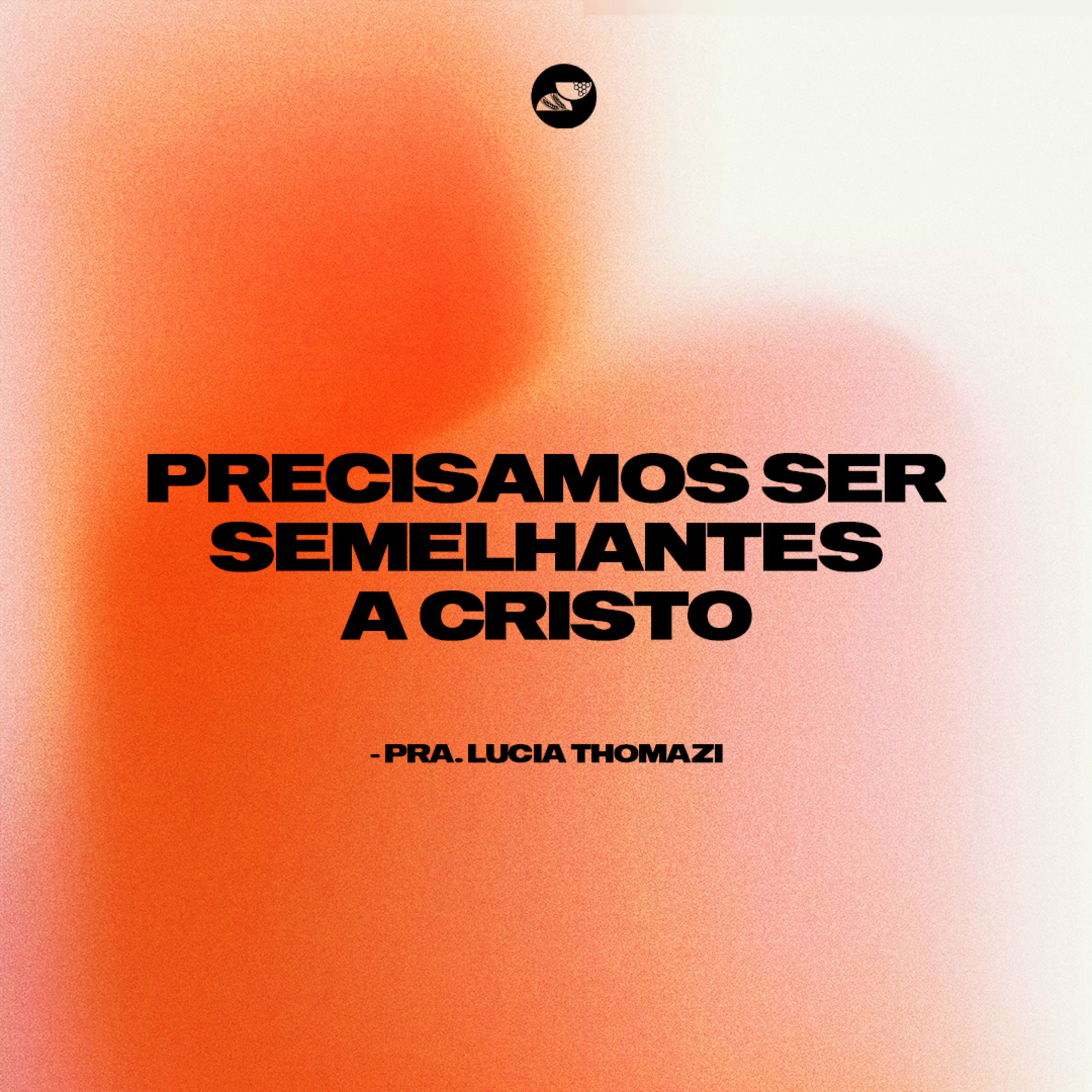PRECISAMOS SER SEMELHANTES A CRISTO | Pra. Lucia Thomazi episode artwork