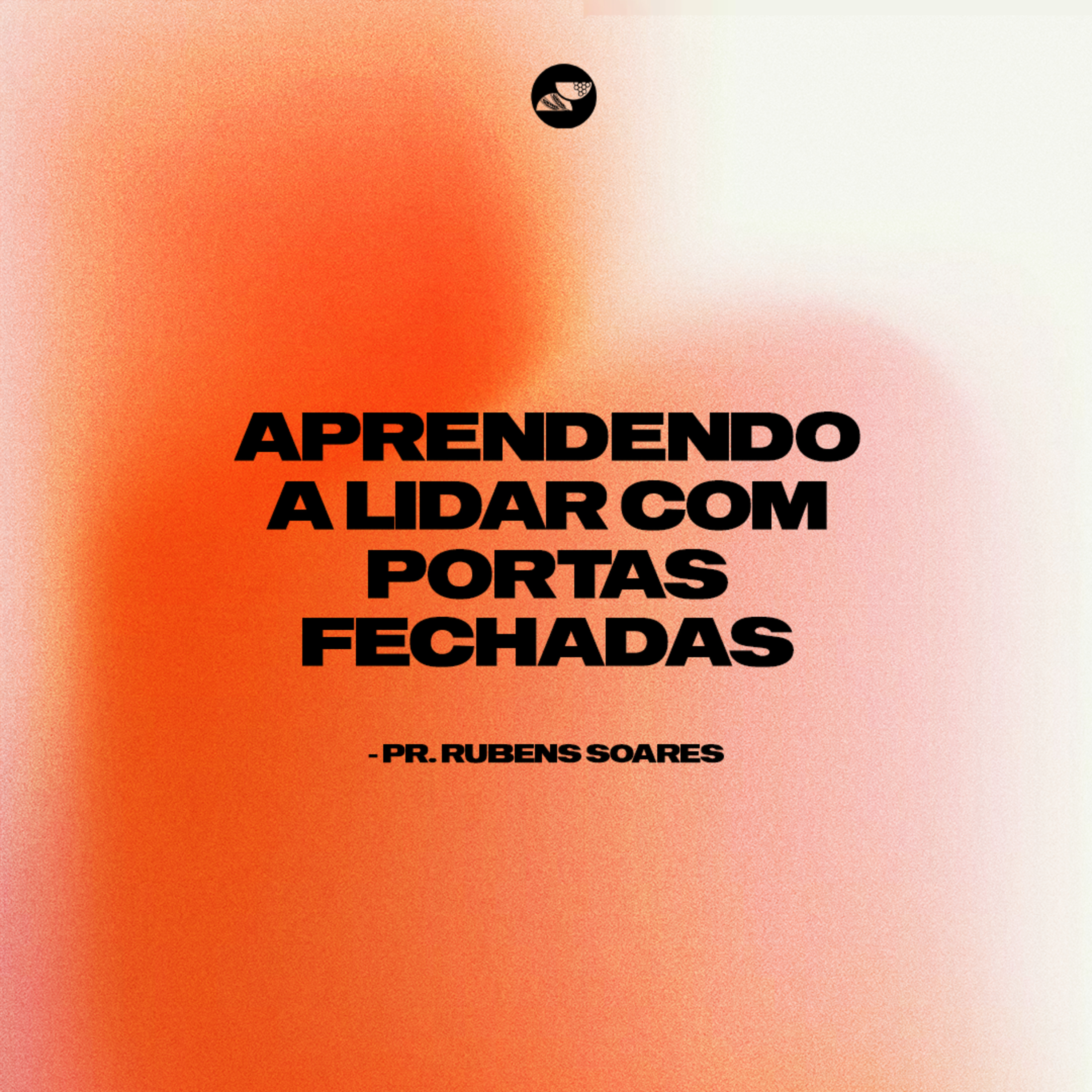 APRENDENDO A LIDAR COM PORTAS FECHADAS | Pr. Rubens Soares episode artwork