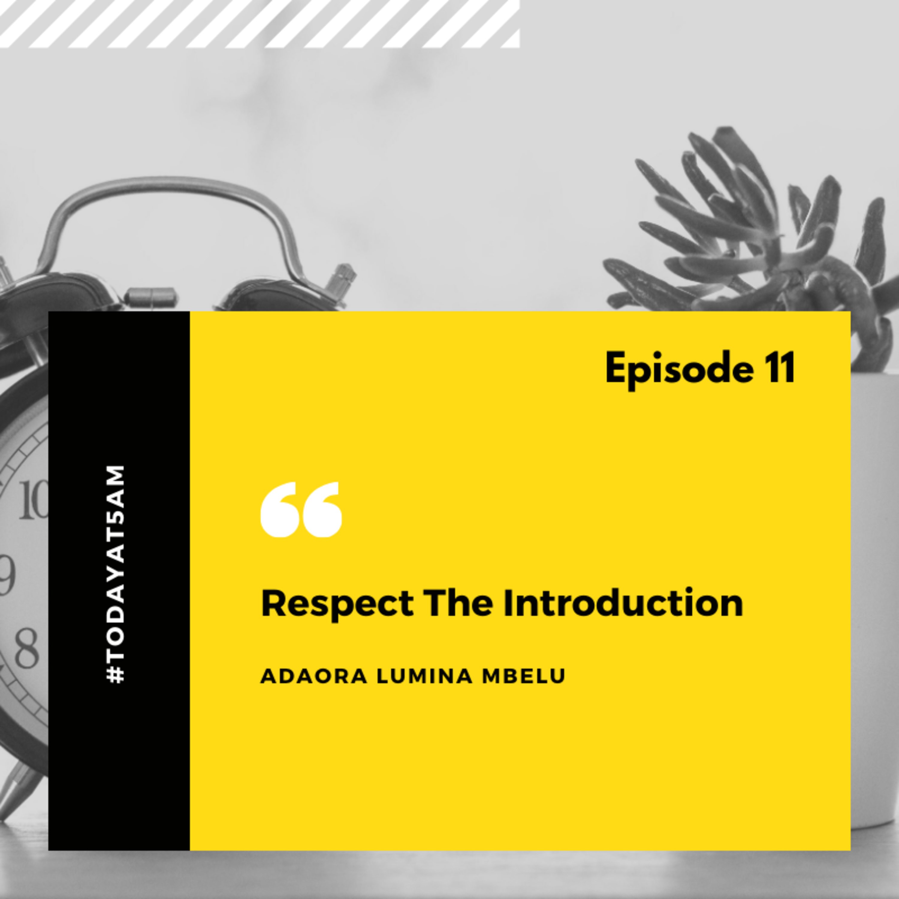#TodayAt5am - EP 11: Respect The Introduction