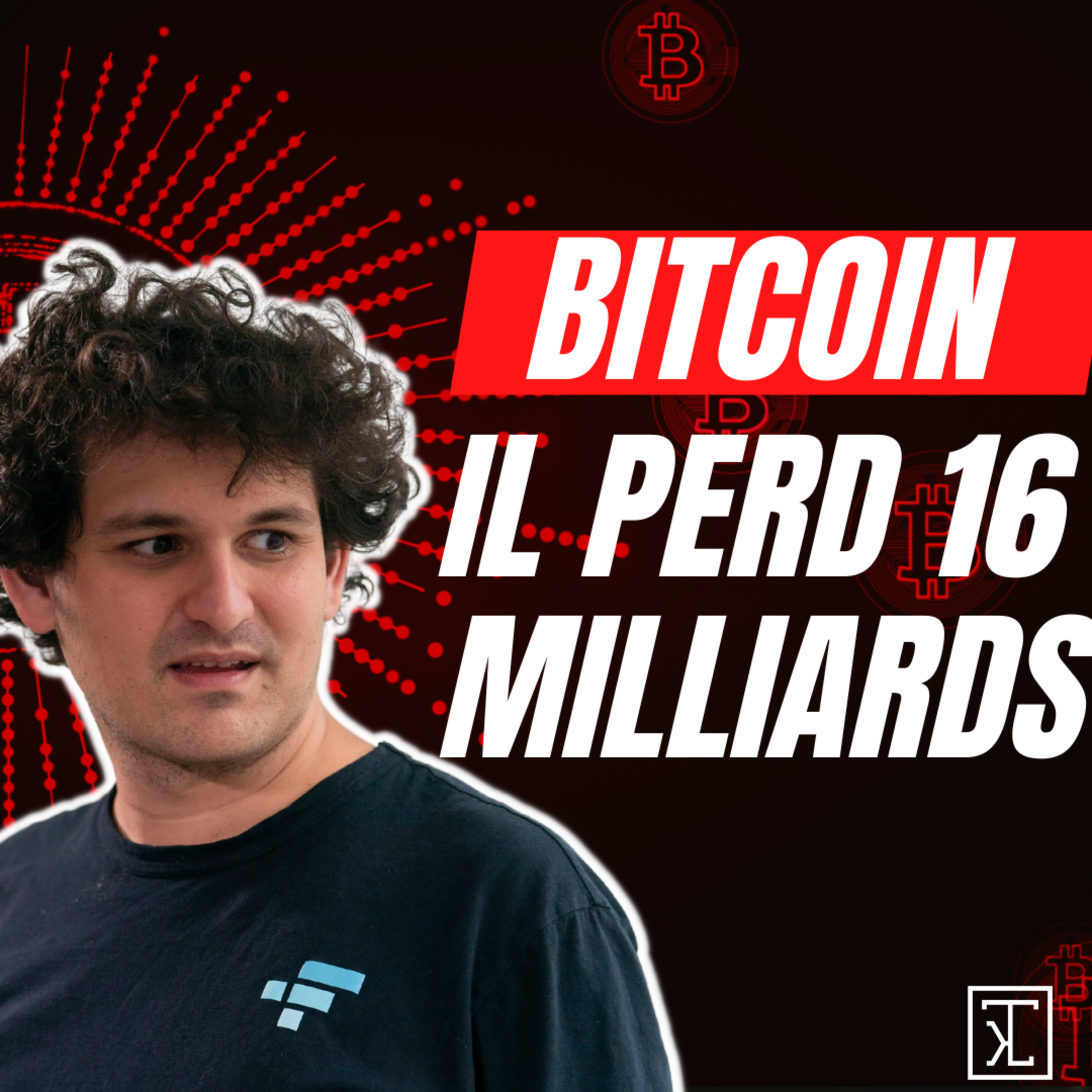 Bitcoin : Comment Sam Bankman Fried a perdu 16 milliards de dollars en quelques jours ! episode artwork