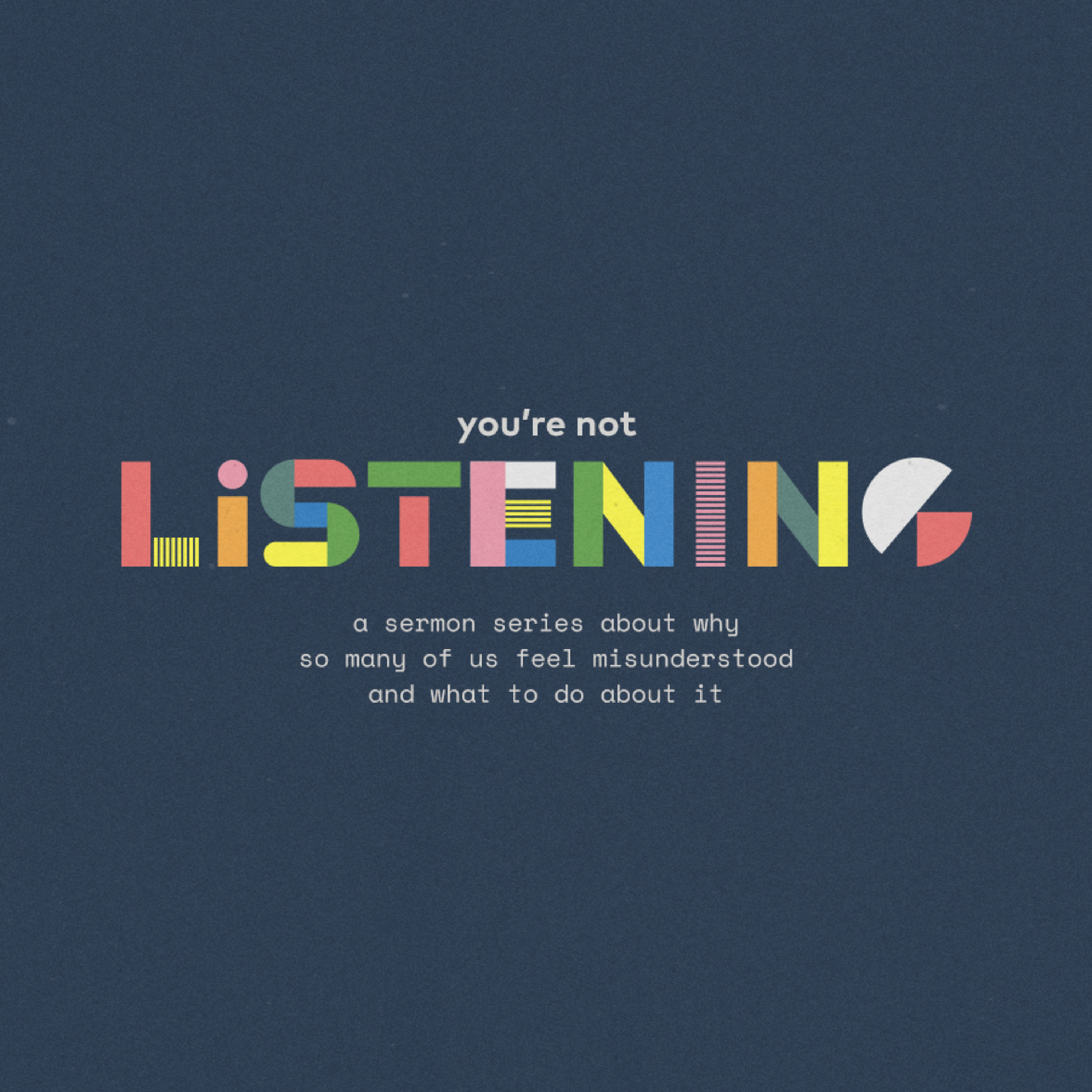 You're Not Listening - Week 1 - The Power of Helping Someone Feel Heard episode artwork