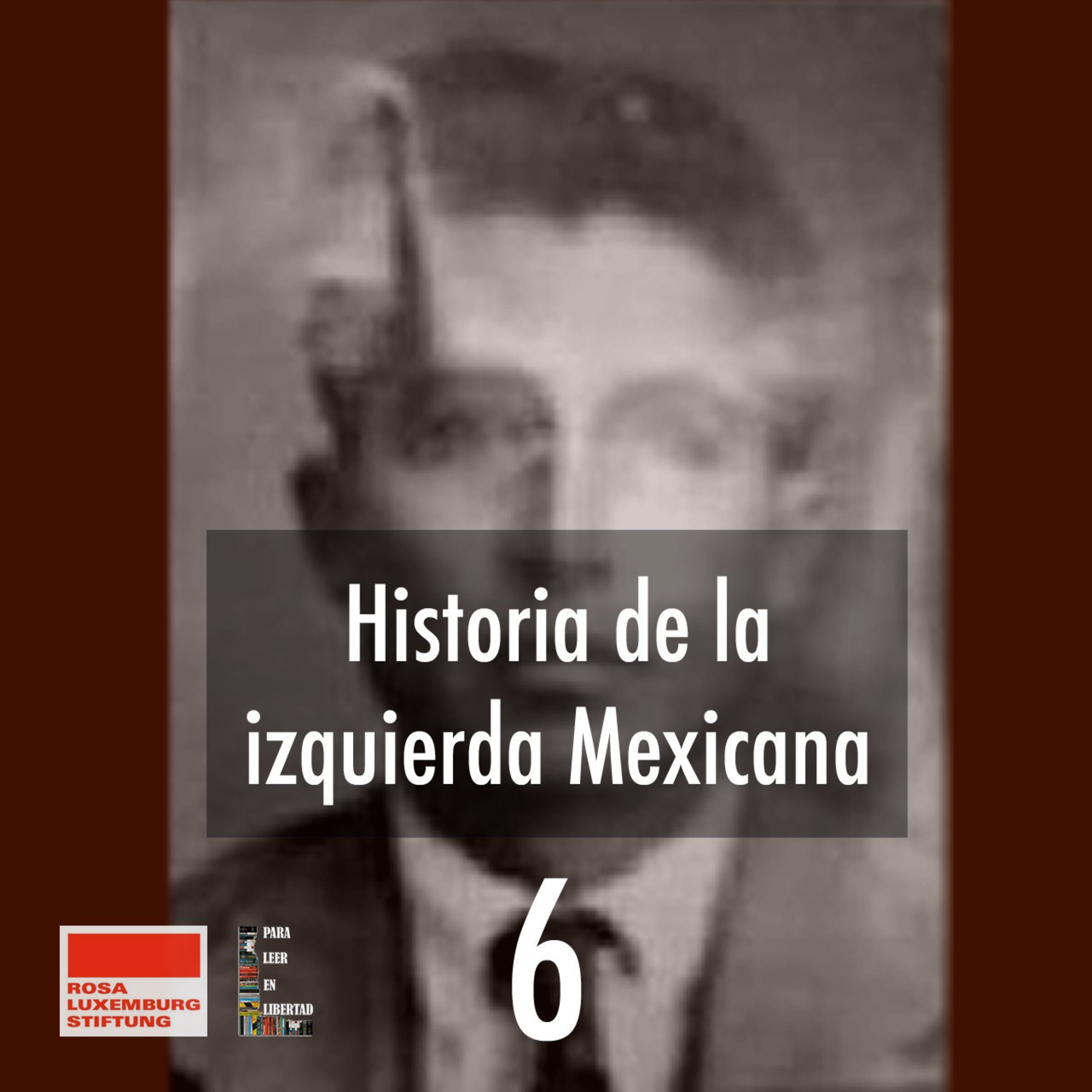 Historia de la izquierda Mexicana 6 episode artwork