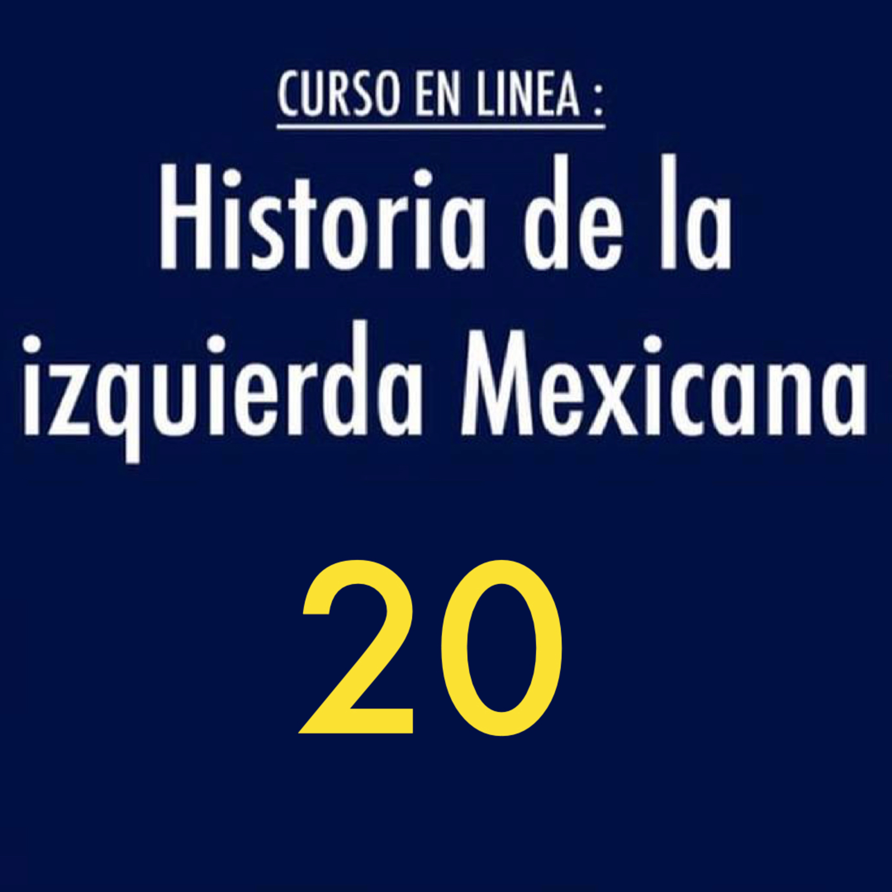Historia de la izquierda mexicana 20 episode artwork