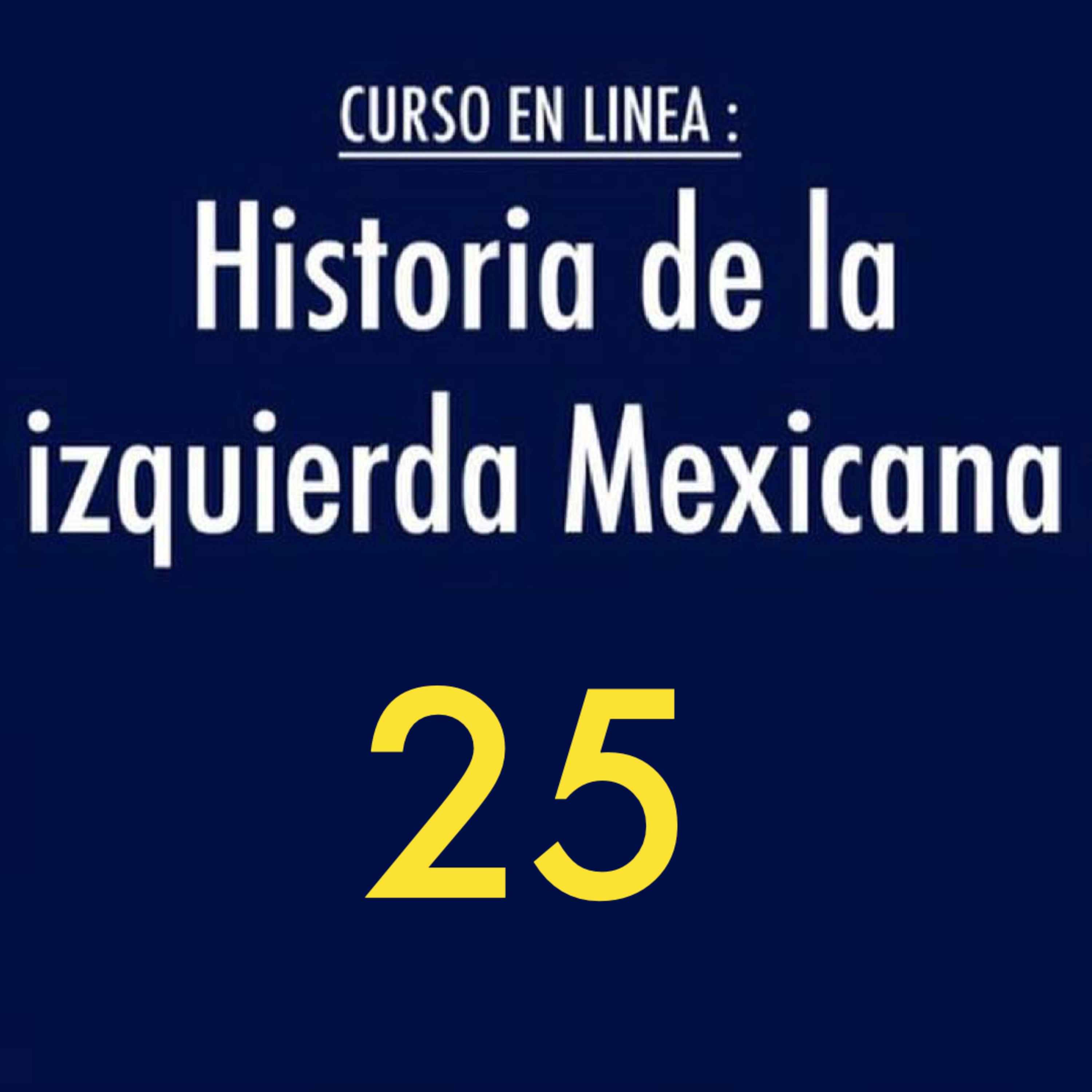 Historia de la izquierda mexicana 25 episode artwork