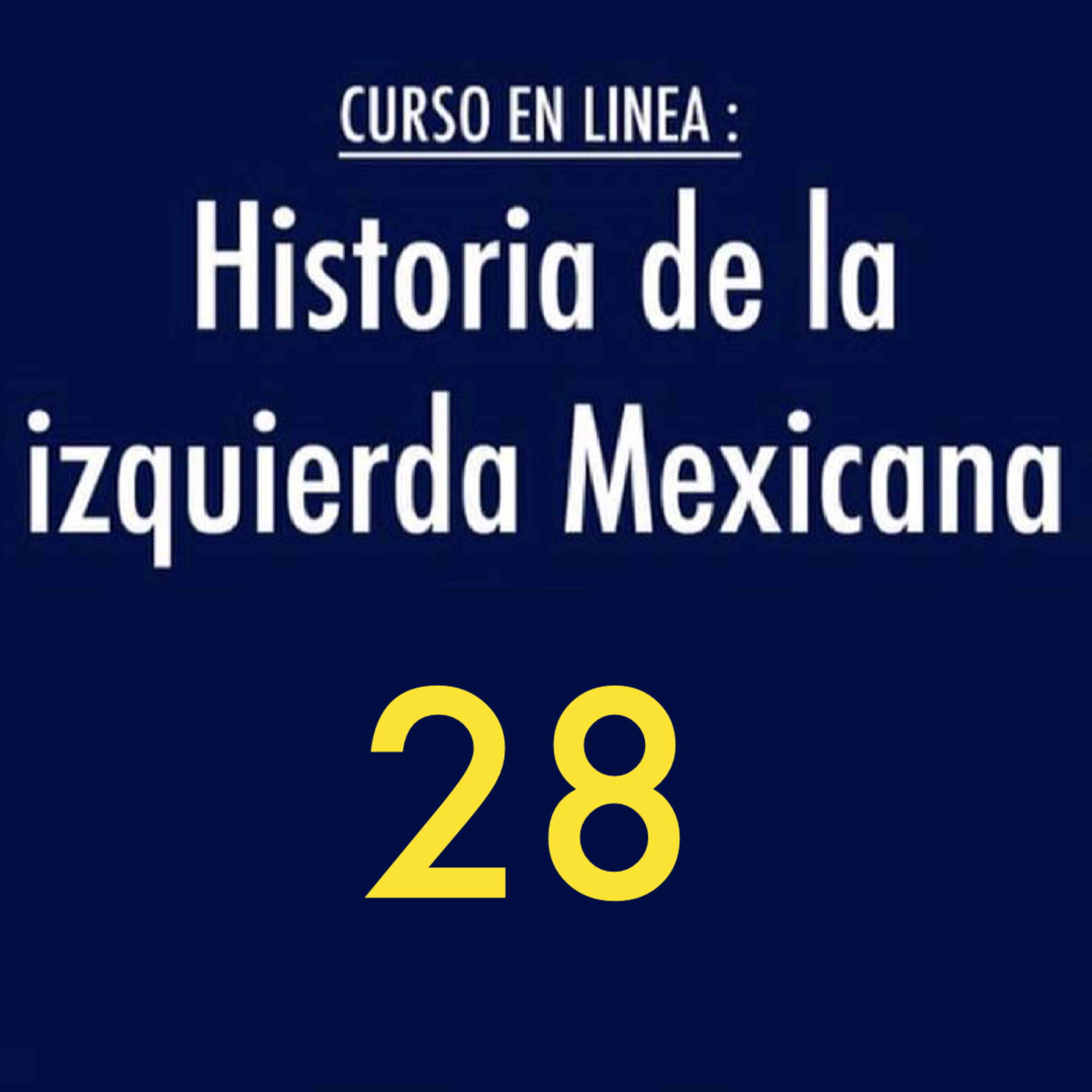 Historia de la izquierda mexicana 28 episode artwork