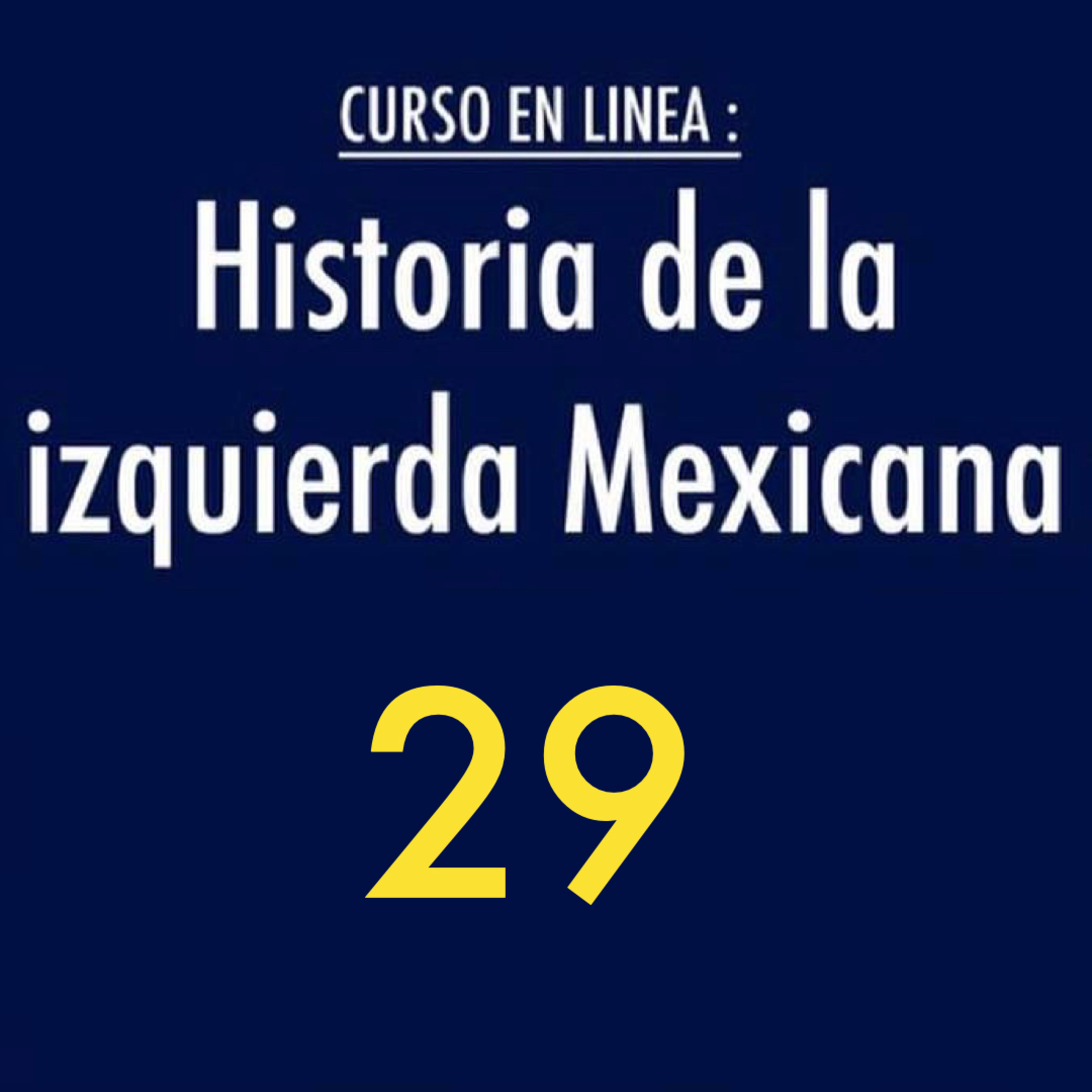 Historia de la izquierda mexicana 29 episode artwork