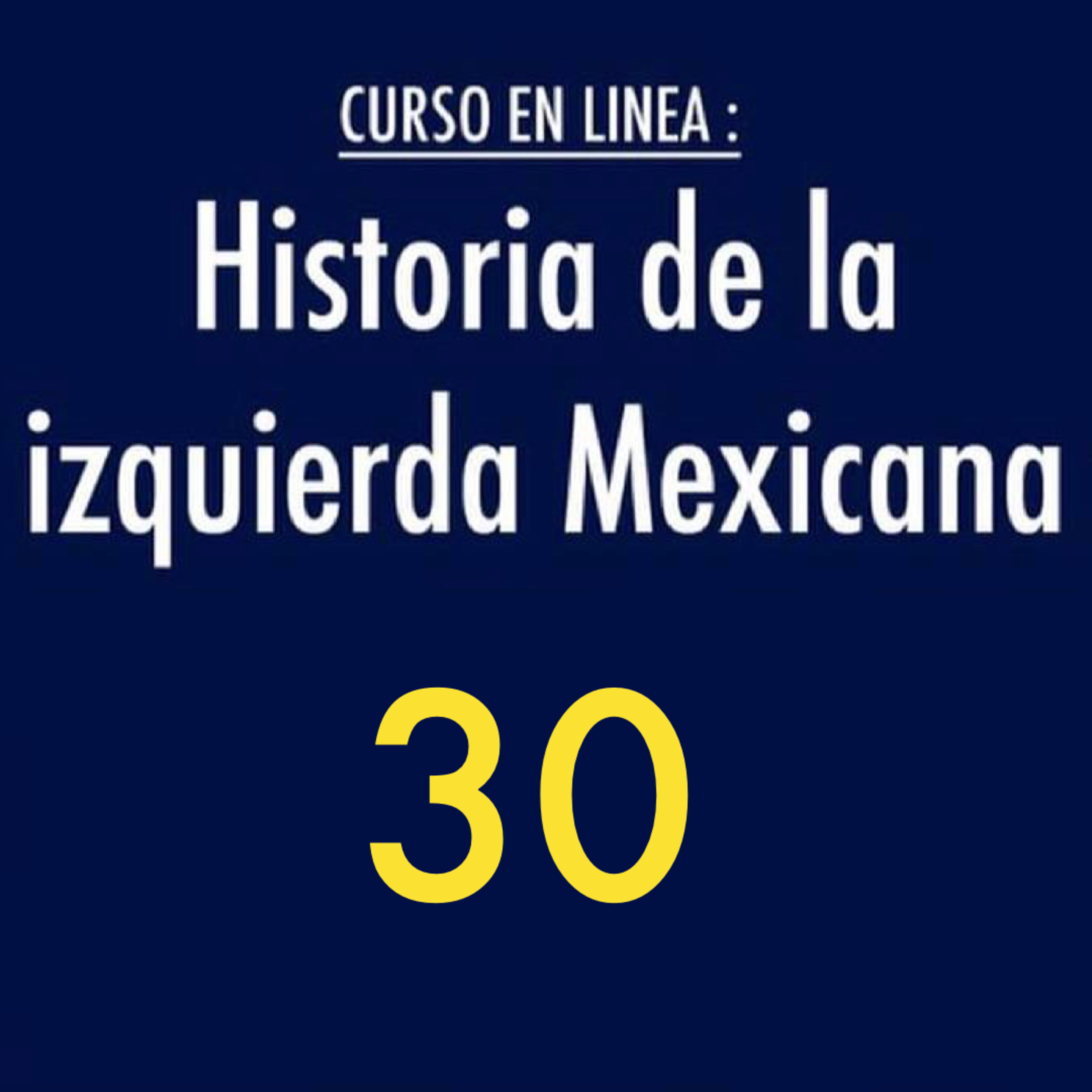 Historia de la izquierda mexicana 30 episode artwork