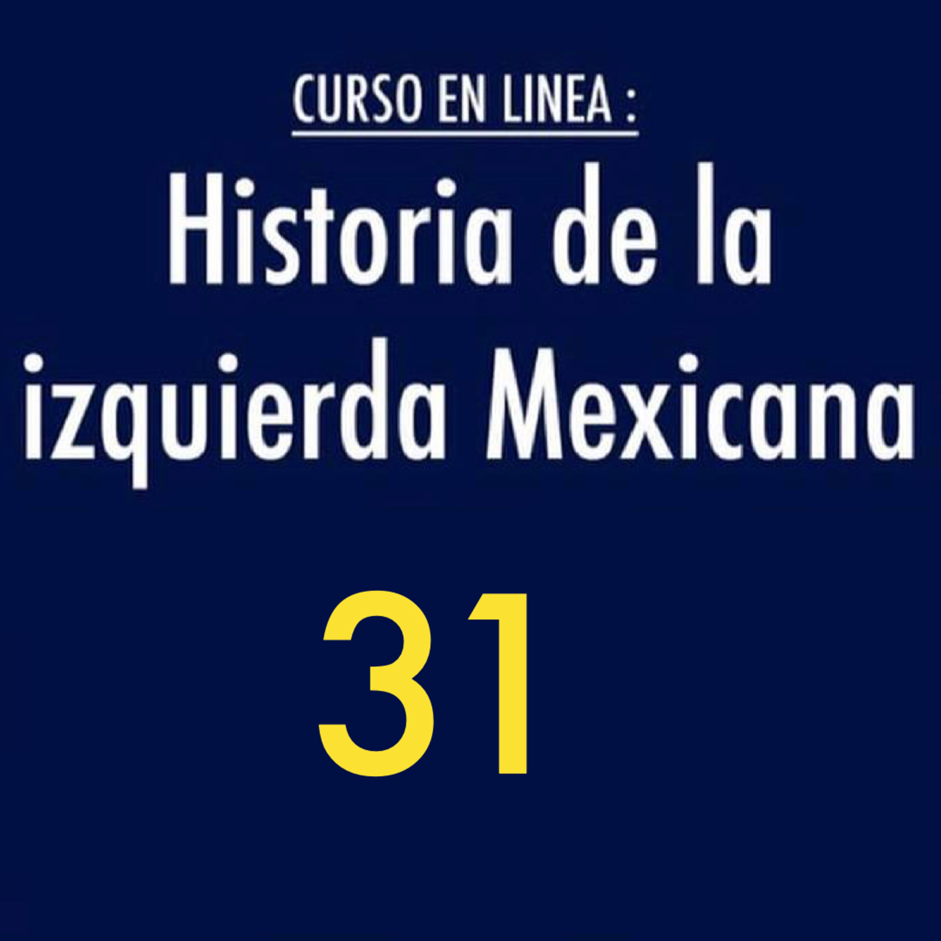 Historia de la izquierda mexicana 31 episode artwork