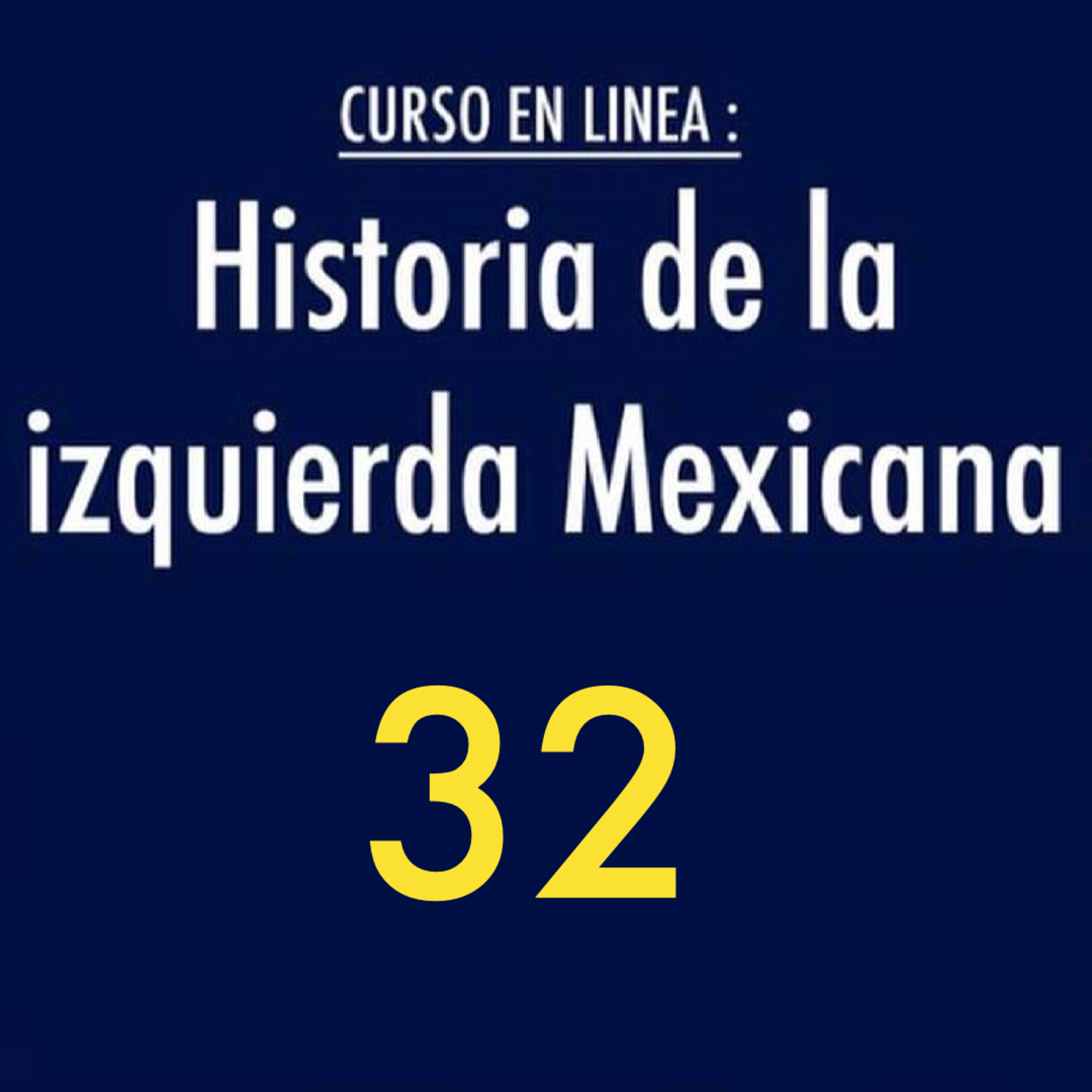 Historia de la izquierda mexicana 32 episode artwork