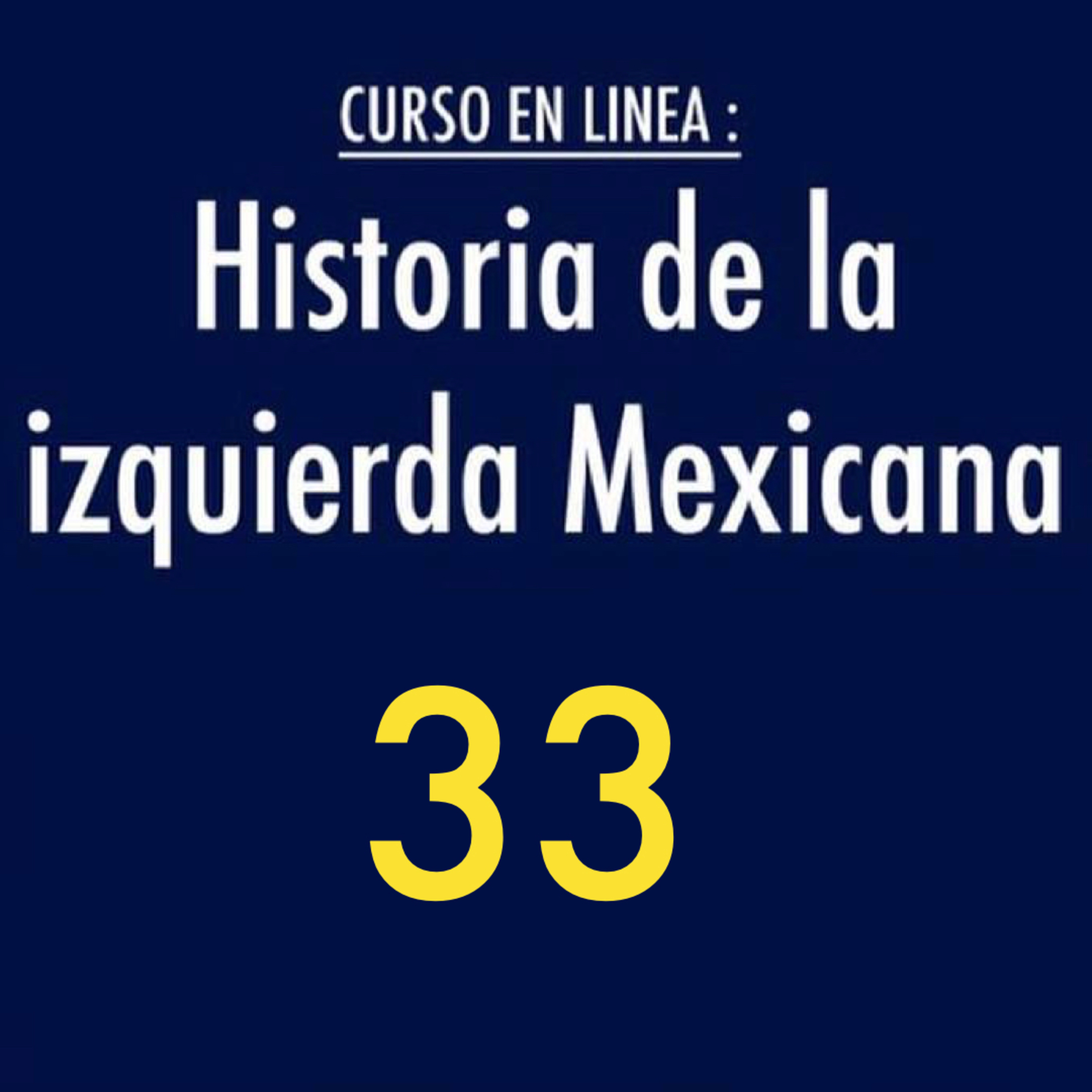 Historia de la izquierda mexicana 33 episode artwork