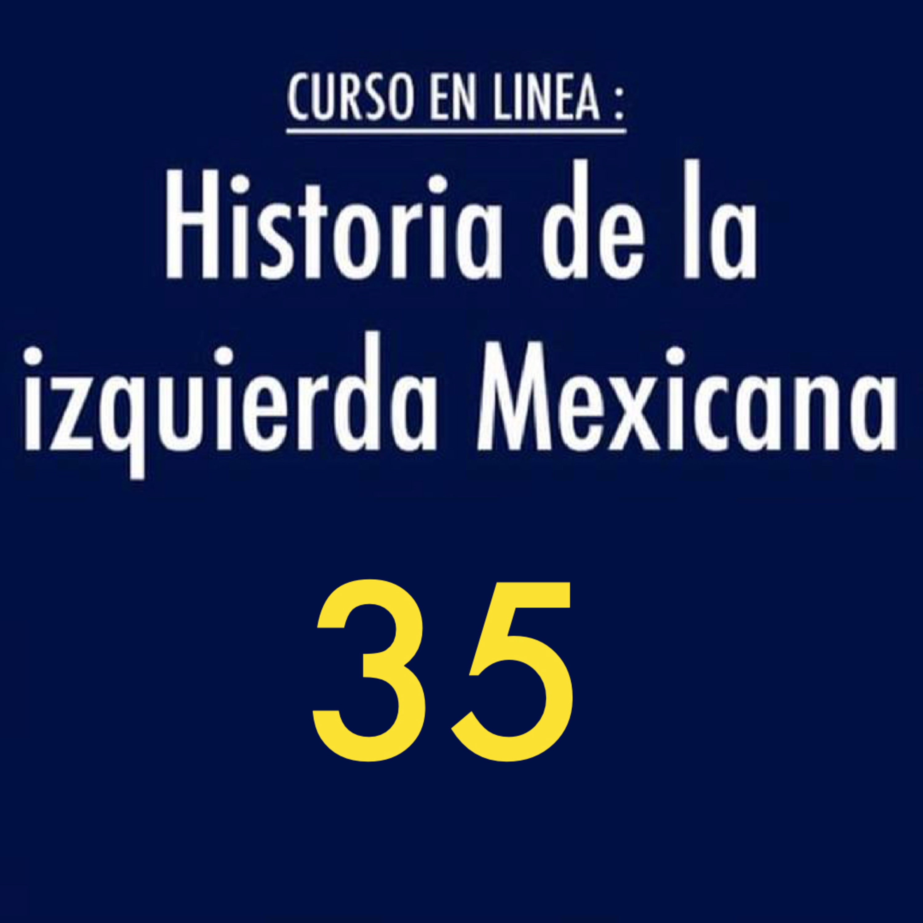 Historia de la izquierda mexicana 35 episode artwork
