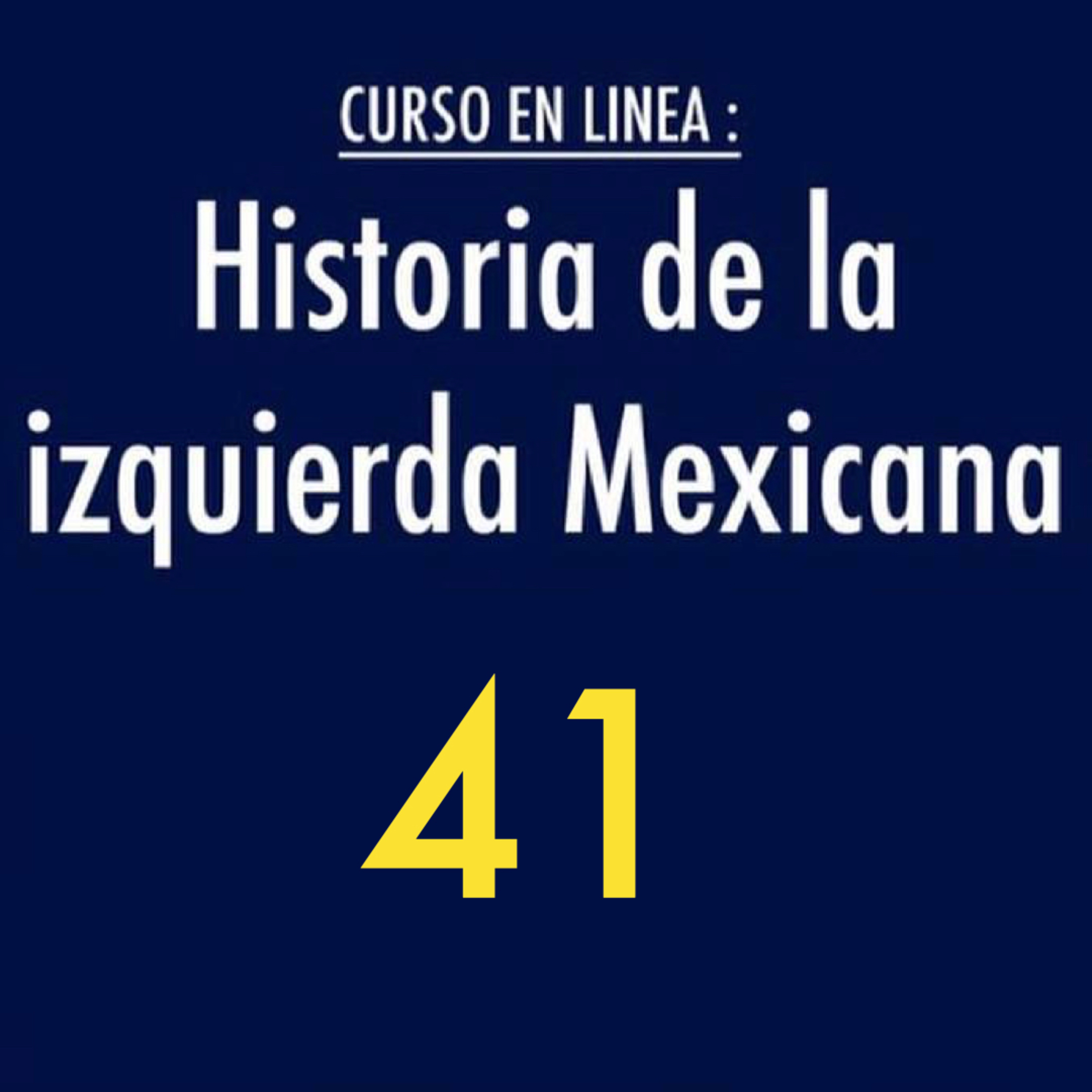 Historia de la izquierda mexicana 41 episode artwork